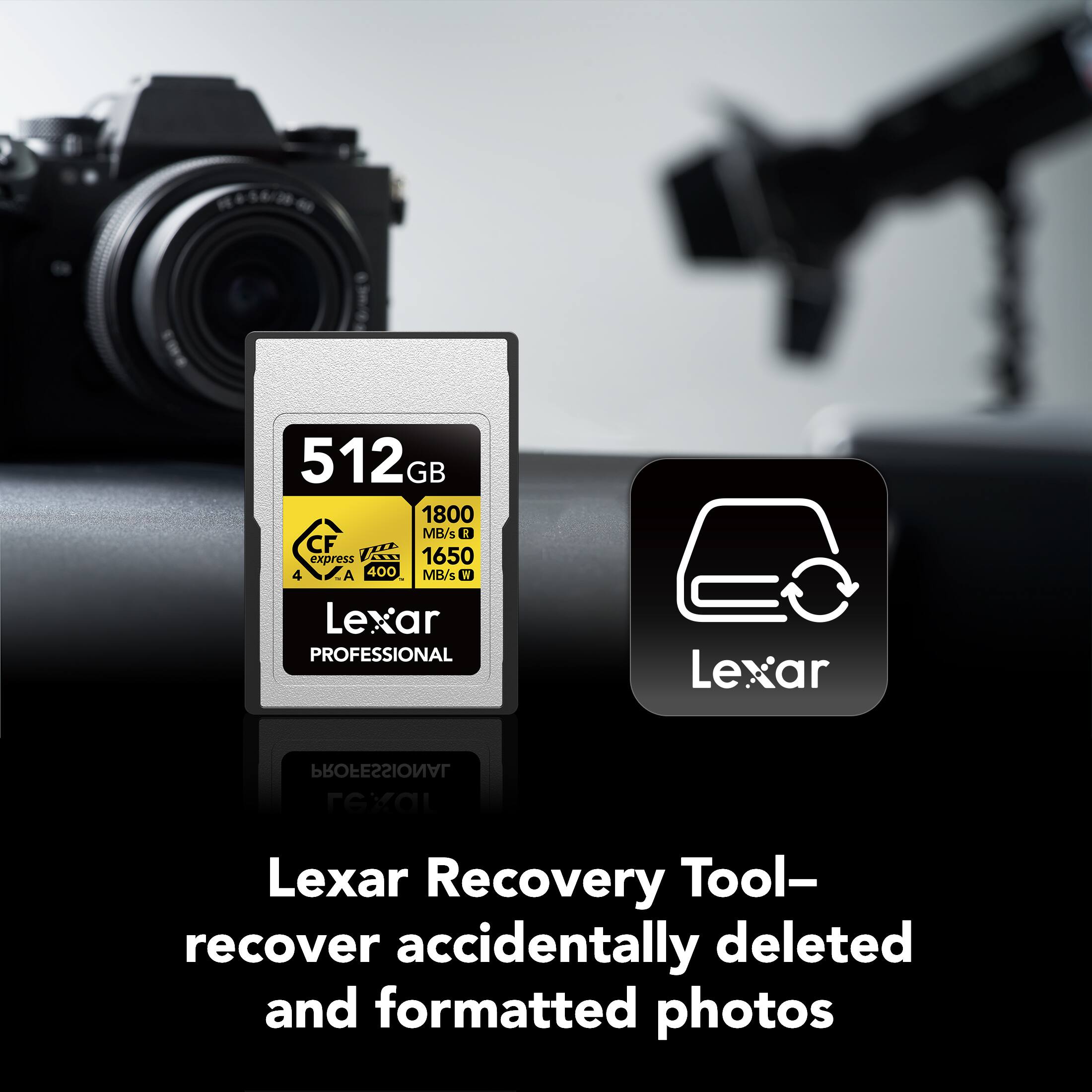 512GB  
1800 MB/s & CF express 1650 4 A 400 MB/s  
Lexar PROFESSIONAL  

Lexar Recovery Tool – recover accidentally deleted and formatted photos