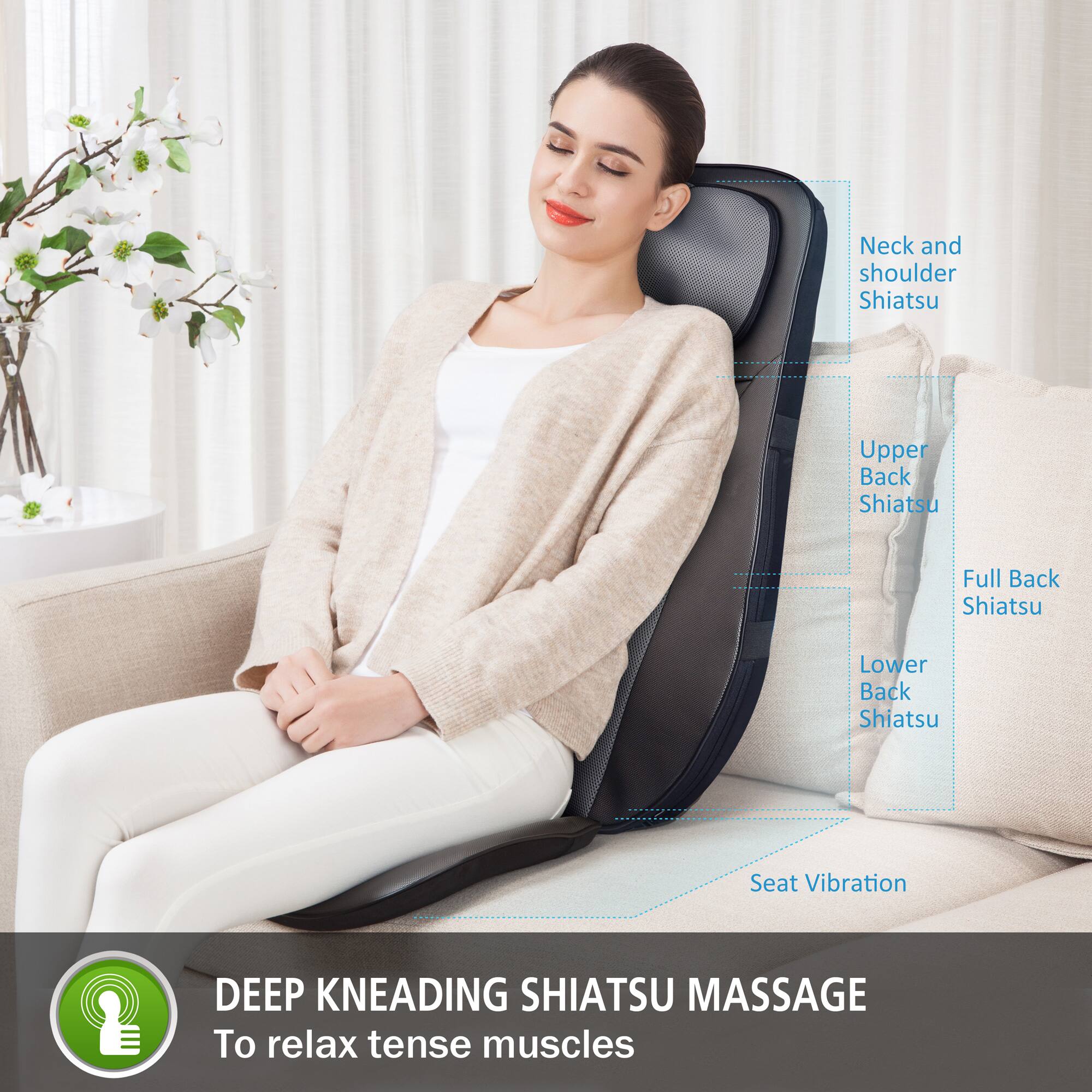 Neck and Shoulder Shiatsu, Upper Back Shiatsu, Full Back Shiatsu, Lower Back Shiatsu, Seat Vibration, Deep Kneading Shiatsu Massage to relax tense muscles.