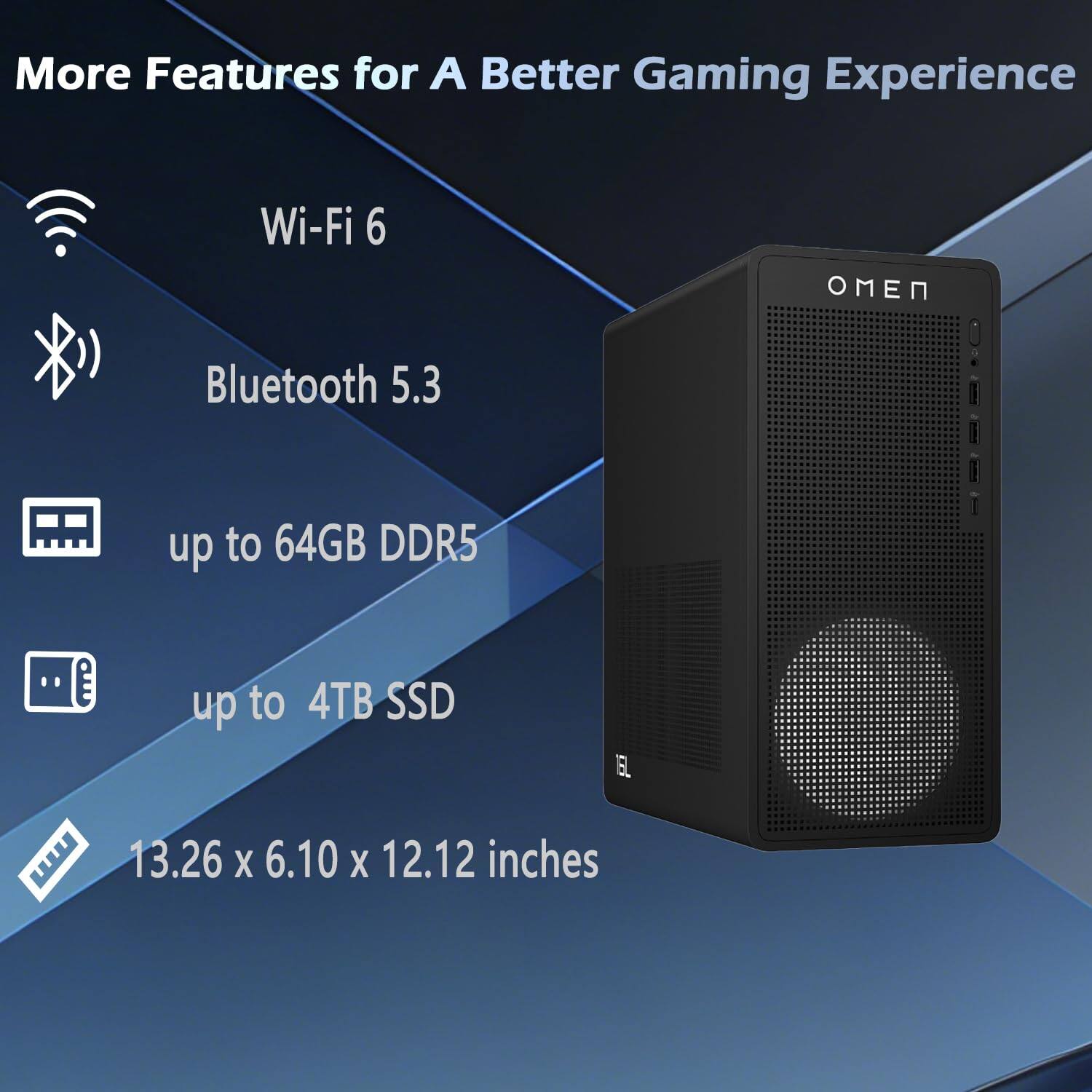 More Features for A Better Gaming Experience  
Wi-Fi 6  
Bluetooth 5.3  
up to 64GB DDR5  
up to 4TB SSD  
13.26 x 6.10 x 12.12 inches