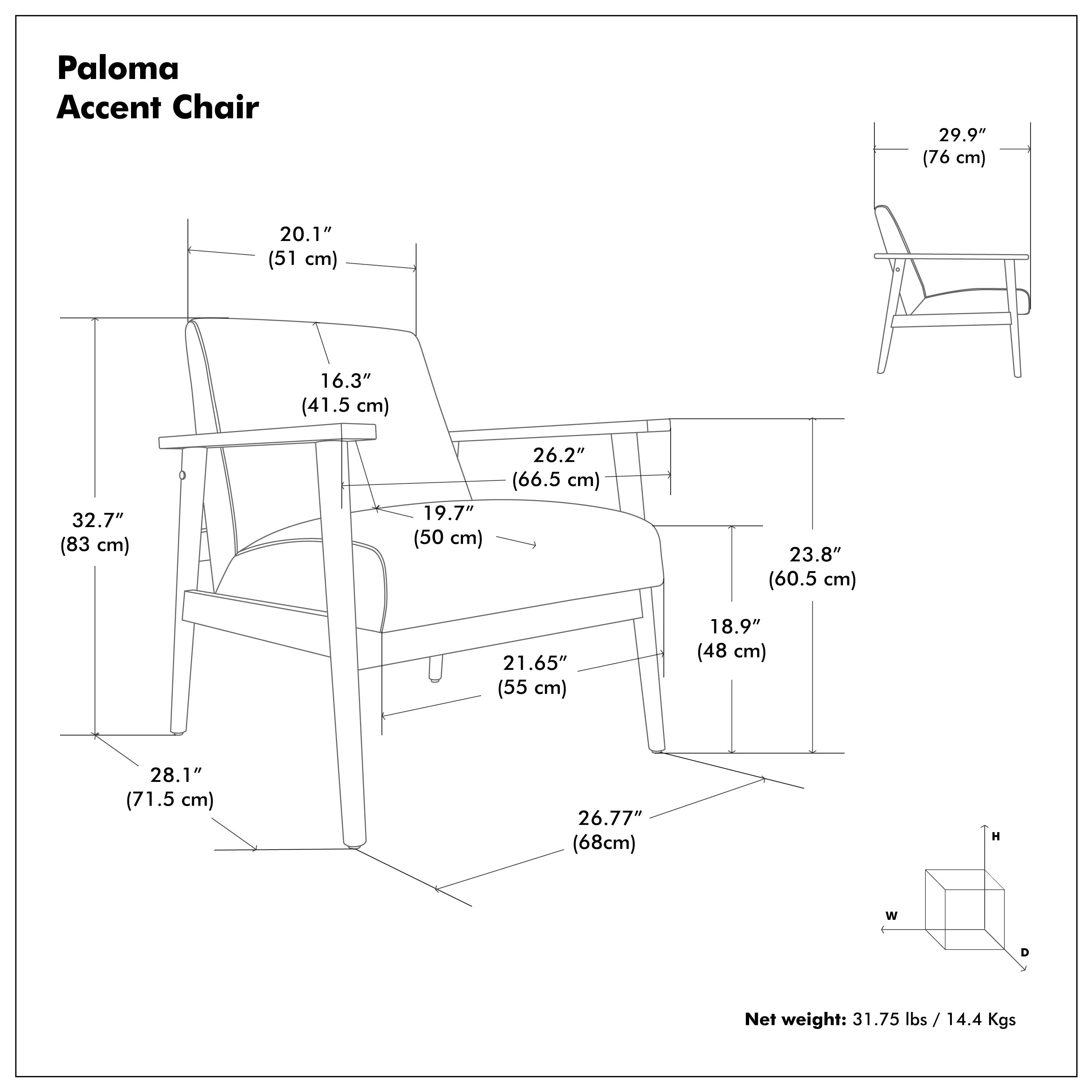 Paloma Accent Chair

- Height: 29.9" (76 cm)
- Width: 28.1" (71.5 cm)
- Depth: 26.77" (68 cm)
- Seat Height: 19.7" (50 cm)
- Seat Depth: 26.2" (66.5 cm)
- Back Height: 20.1" (51 cm)
- Arm Height: 23.8" (60.5 cm)
- Arm Width: 18.9" (48 cm)
- Base Width: 32.7" (83 cm)
- Base Depth: 16.3" (41.5 cm)

Net weight: 31.75 lbs / 14.4 Kgs