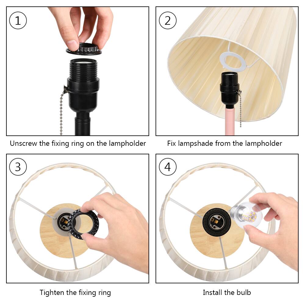 1. Unscrew the fixing ring on the lampholder
2. Fix lampshade from the lampholder
3. Tighten the fixing ring
4. Install the bulb