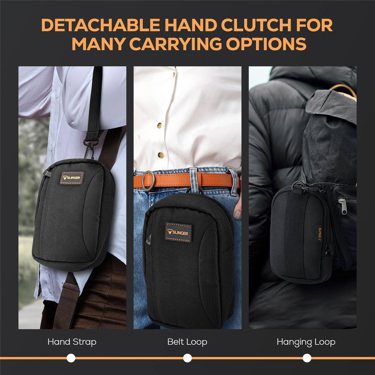 DETACHABLE HAND CLUTCH FOR MANY CARRYING OPTIONS

- Hand Strap
- Belt Loop
- Hanging Loop