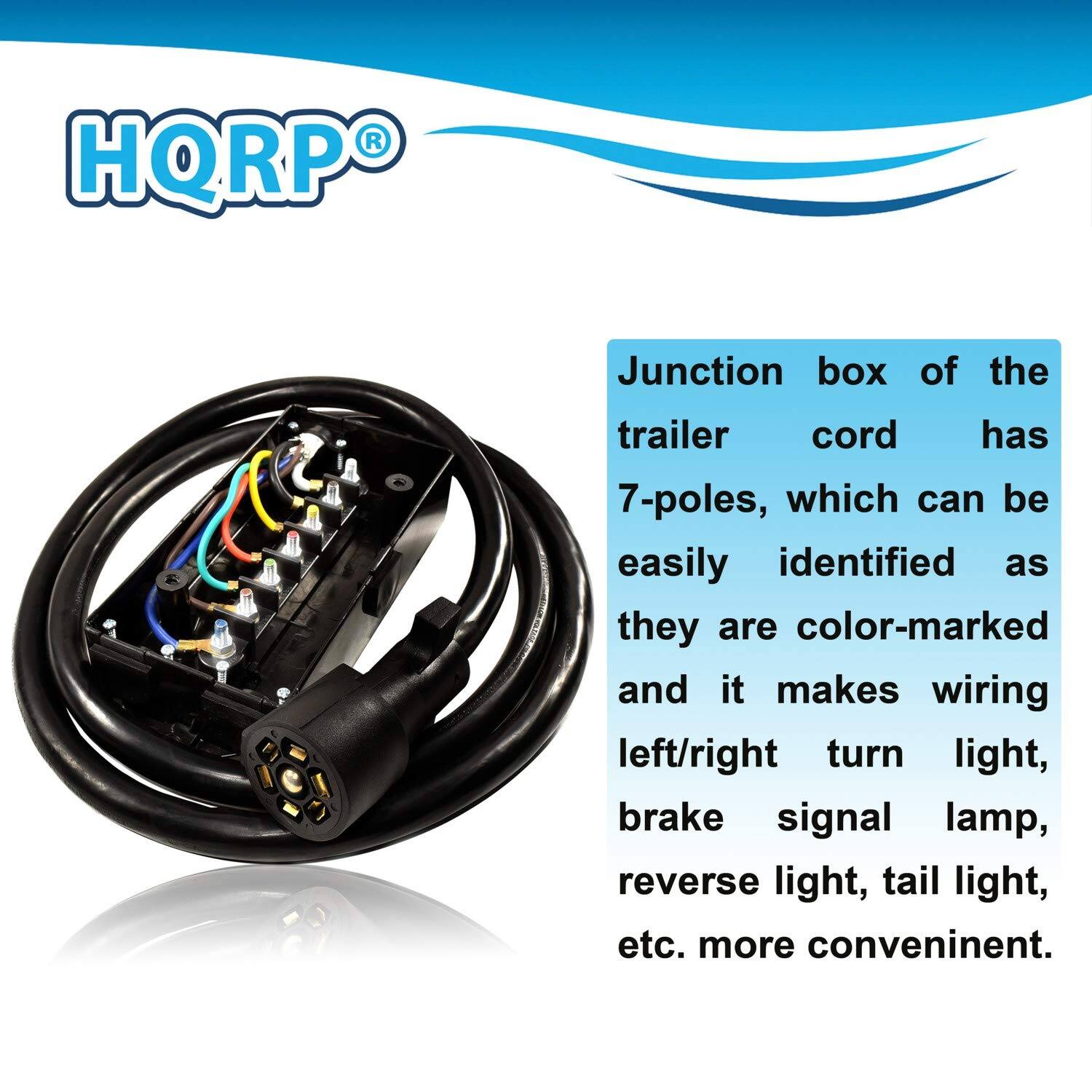 HQRP®

Junction box of the trailer cord has 7-poles, which can be easily identified as they are color-marked and it makes wiring left/right turn light, brake signal lamp, reverse light, tail light, etc. more convenient.