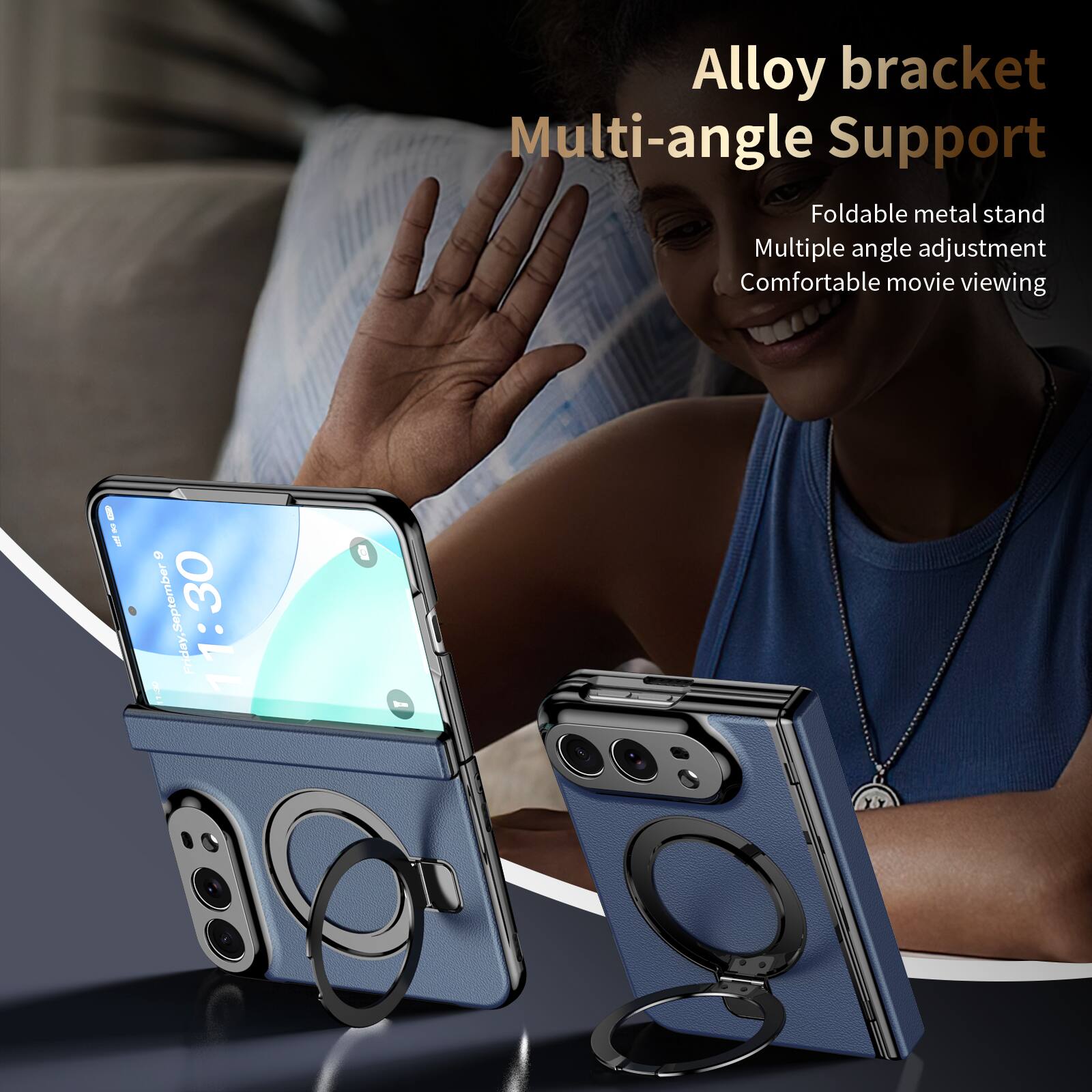 Alloy bracket Multi-angle Support  
Foldable metal stand  
Multiple angle adjustment  
Comfortable movie viewing  

PAST  
G 8 Friday, September Friday, 11:30