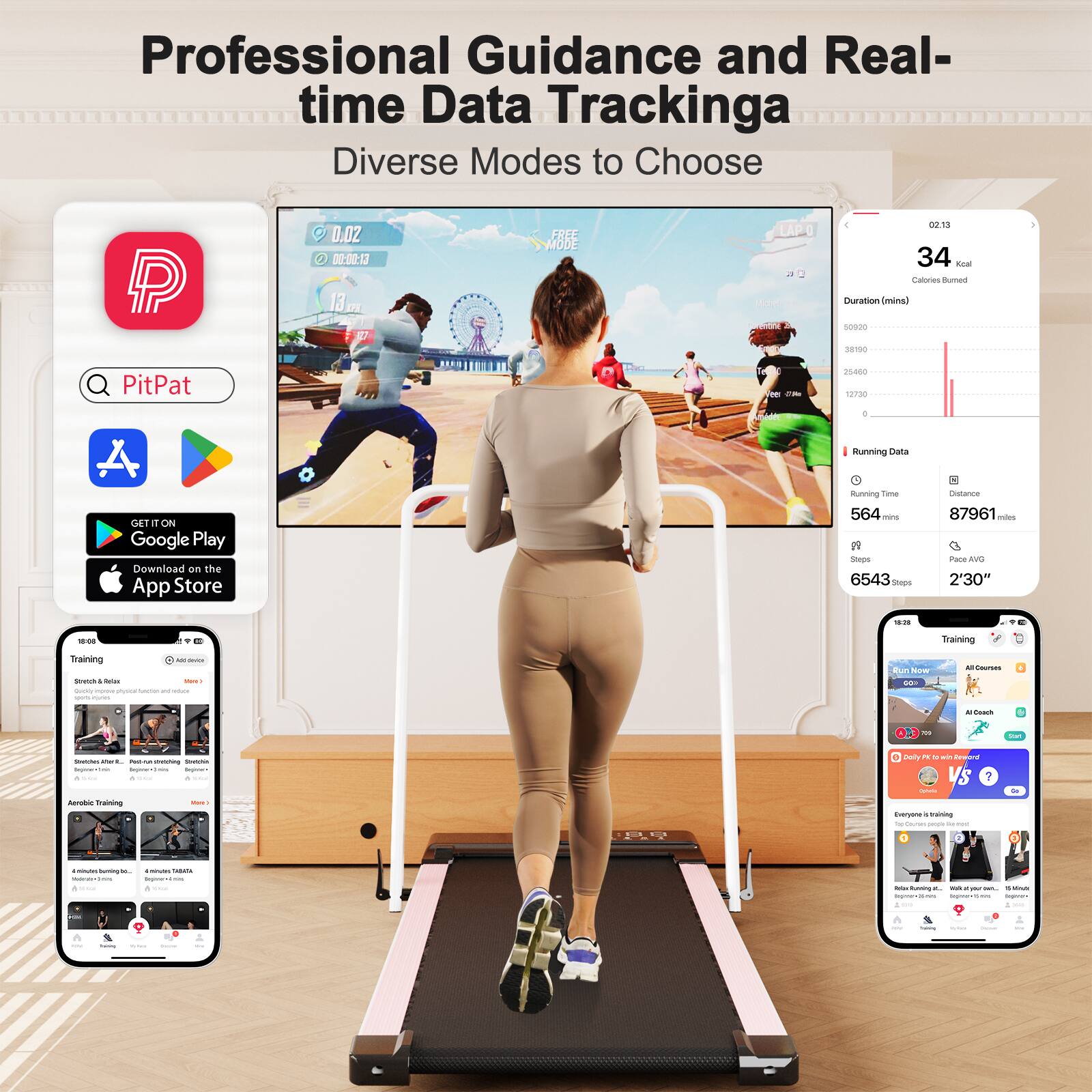 Professional Guidance and Real-time Data Tracking  
Diverse Modes to Choose  

PitPat  

0.02  
00:00:17  
13 FREE MODE  

LAPO M I  
02.13  
34 Calories Burned  
Duration (mins)  
PitPat  

Running Cost  
Running Time  
564 mins  
Running Distance  
87961 miles  

Steps  
6543 Steps  
Pace AVG  
2'30"  

Training  
Run Now  
All Courses  
AI Coach  

Download on the App Store  
GET IT ON Google Play