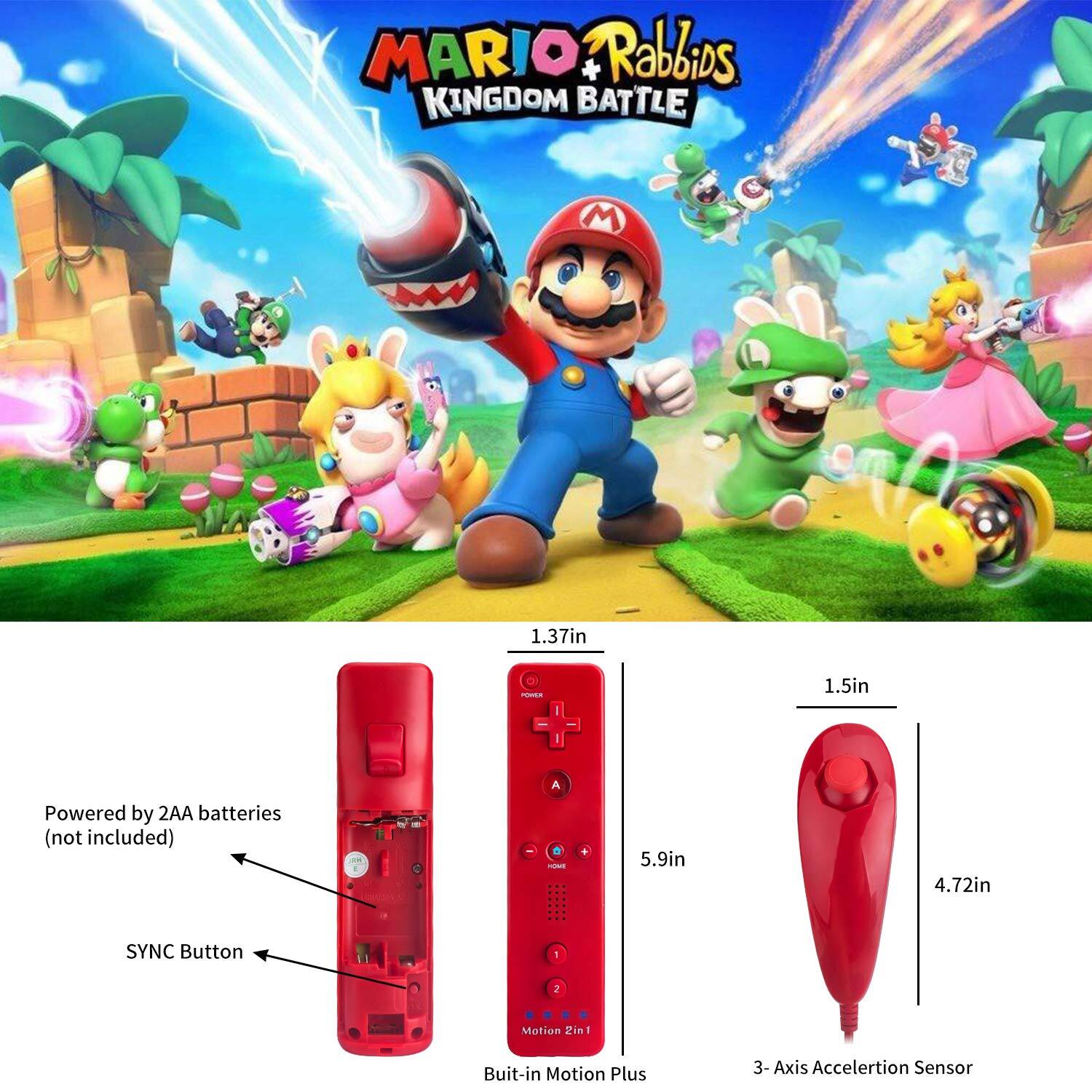 **Mario + Rabbids Kingdom Battle**

- **Controller Dimensions:**
  - Length: 5.9in
  - Width: 1.37in
  - Height: 1.5in

- **Features:**
  - Powered by 2AA batteries (not included)
  - SYNC Button
  - Built-in Motion Plus
  - 3-Axis Acceleration Sensor