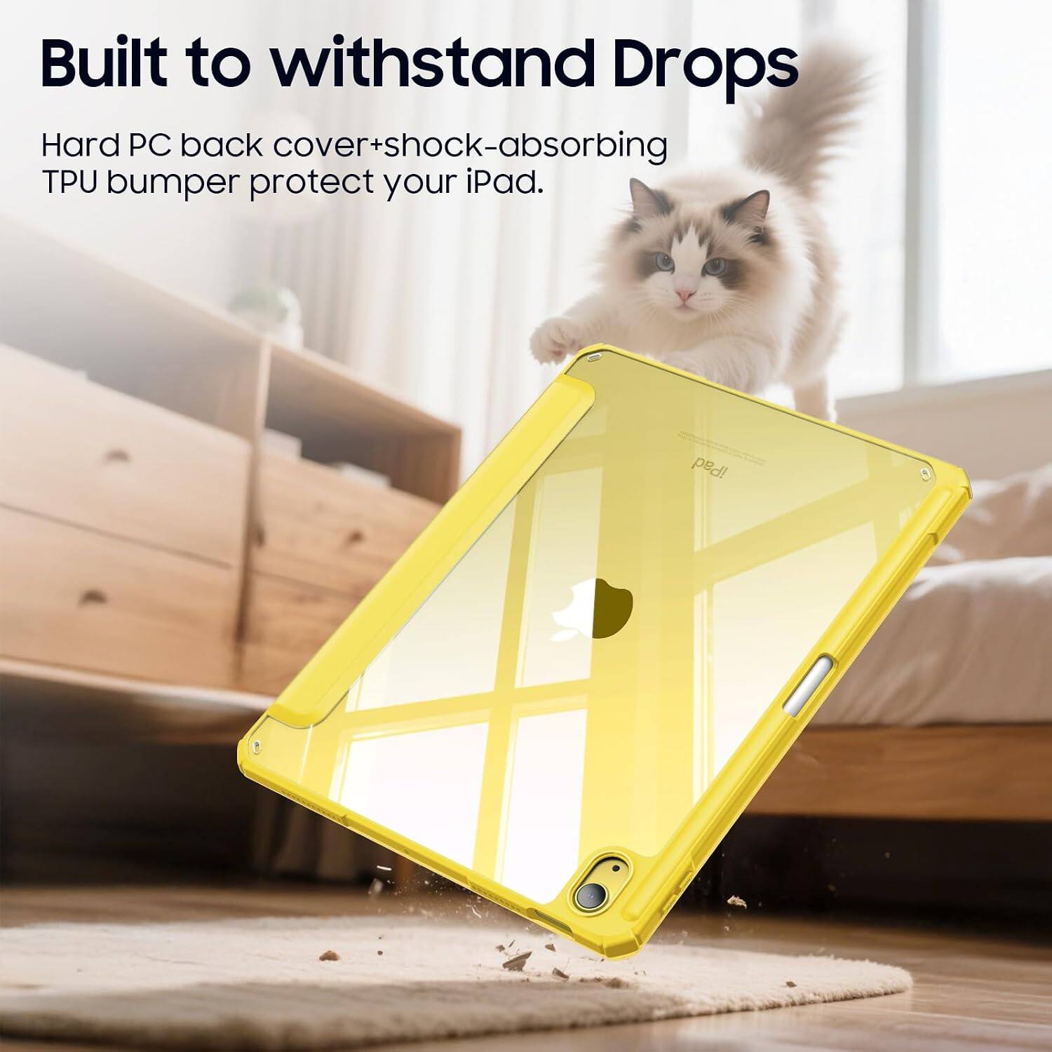 Built to withstand Drops

Hard PC back cover+shock-absorbing TPU bumper protect your iPad.