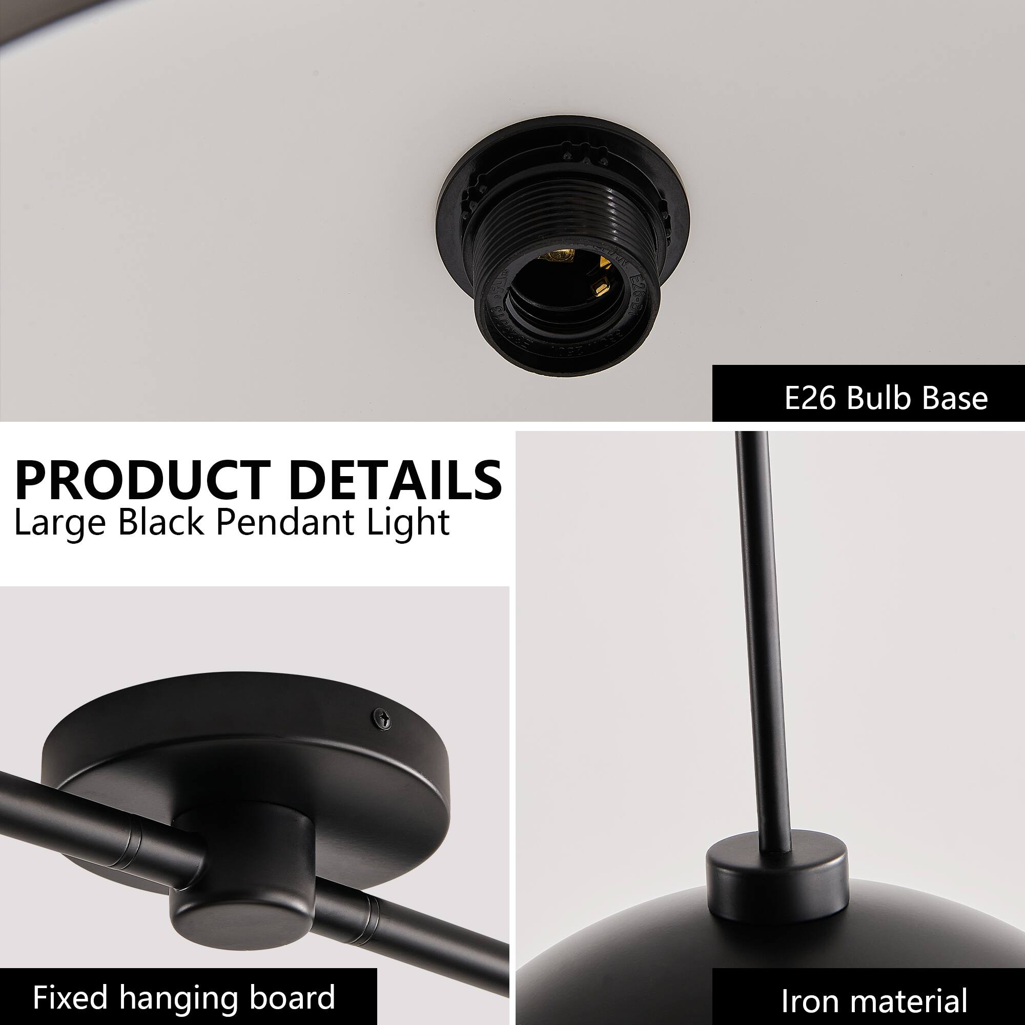 PRODUCT DETAILS  
Large Black Pendant Light  

- E26 Bulb Base  
- Fixed hanging board  
- Iron material