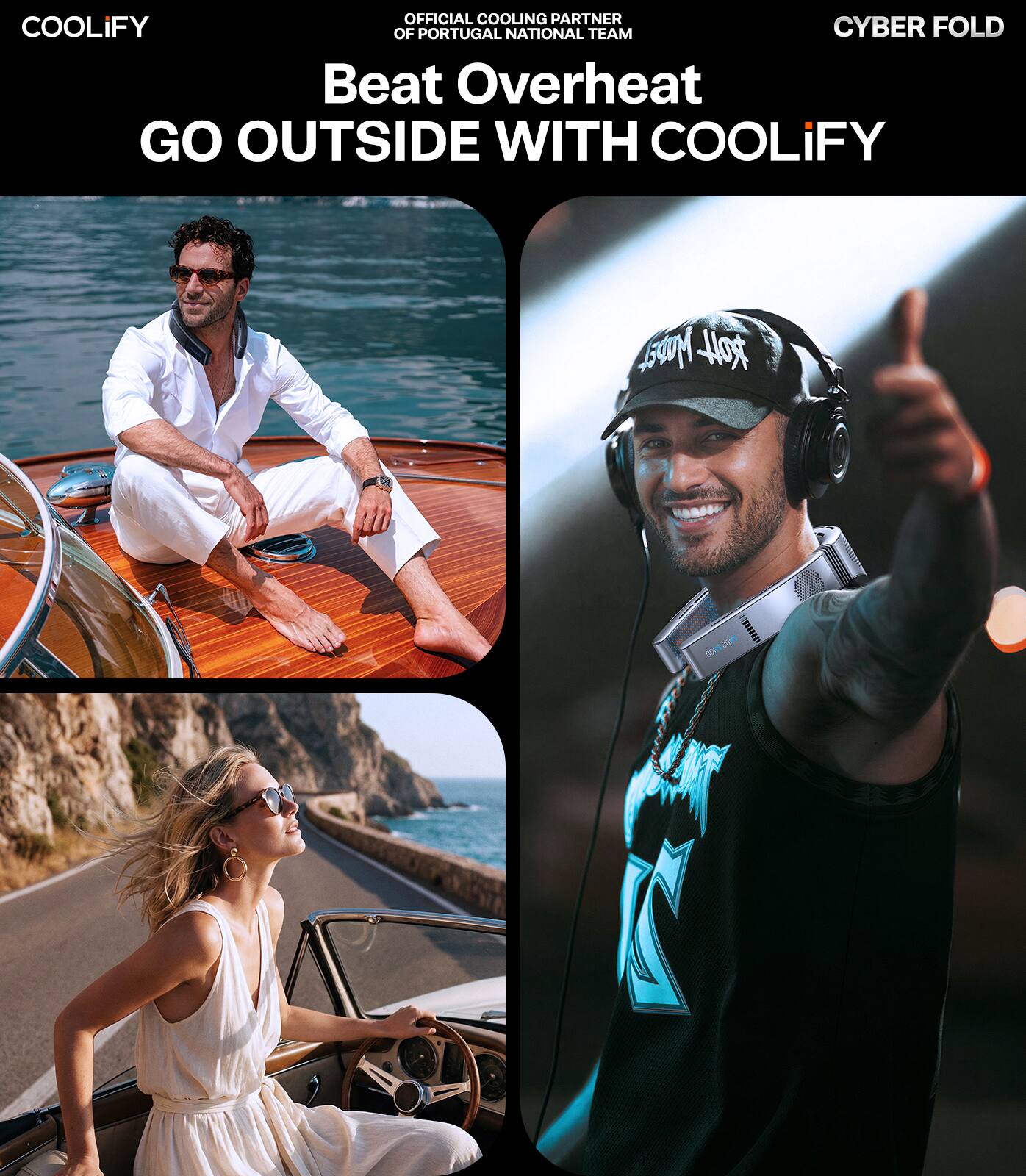OFFICIAL COOLING PARTNER OF PORTUGAL NATIONAL TEAM

COOLIFY

Beat Overheat

GO OUTSIDE WITH COOLIFY

CYBER FOLD