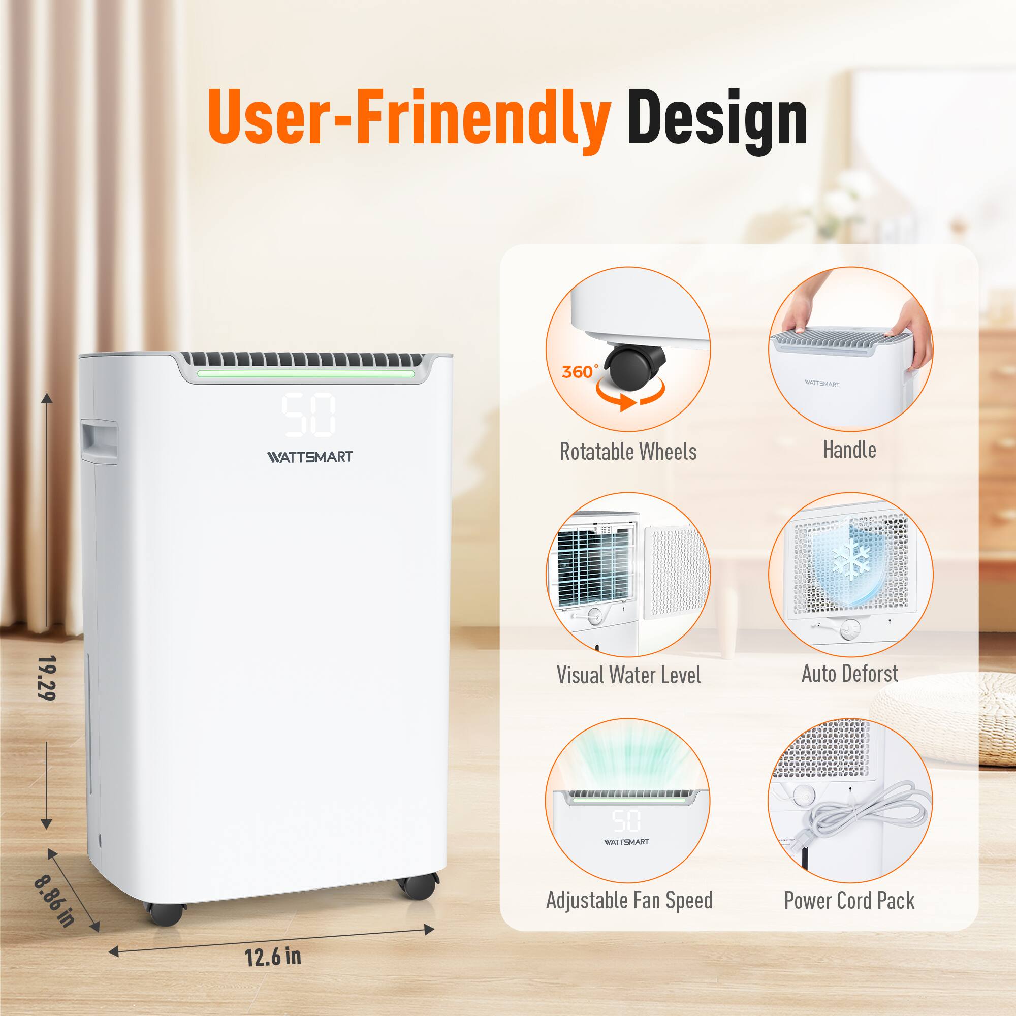 User-Friendly Design

50 WATTSMART

360 Rotatable Wheels

TRAMETTAN Handle

19.29

Visual Water Level

Auto Defrost

8.86 in

12.6 in

50 WATTSMART Adjustable Fan Speed

Power Cord Pack