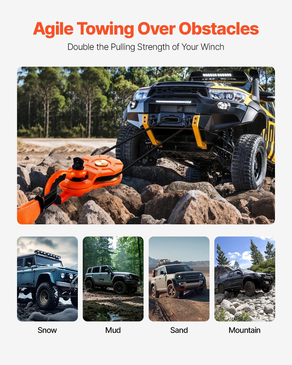Agile Towing Over Obstacles  
Double the Pulling Strength of Your Winch  

Snow  
Mud  
Sand  
Mountain