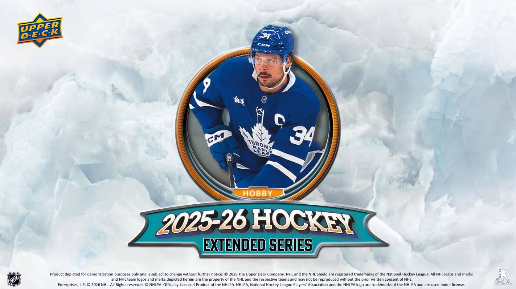UPPER D-E-C-K  
34 CCM  
OR  
thilk 9 TORONT 34 LEAF  
HOBBY 2025-26 HOCKEY EXTENDED SERIES  
NHL  
Product depicted for demonstration purposes only and is subject to change without further notice. 2026 The Upper Deck Company. NHL and the NHL Shield are registered trademarks of the National Hockey League. All NHL logos and marks and NHL team logos and marks depicted herein are the property of the NHL and the respective teams and may not be reproduced without the prior written consent of NHL Enterprises, L.P. 2026 NHL All Rights reserved. NHLPA. Officially Licensed Product of the NHLPA. NHLPA, National Hockey League Players' Association and the NHLPA logo are trademarks of the NHLPA and are used under license.