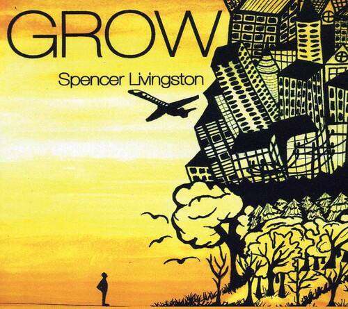 Spencer Livingston - Grow  - COMPACT DISCS
