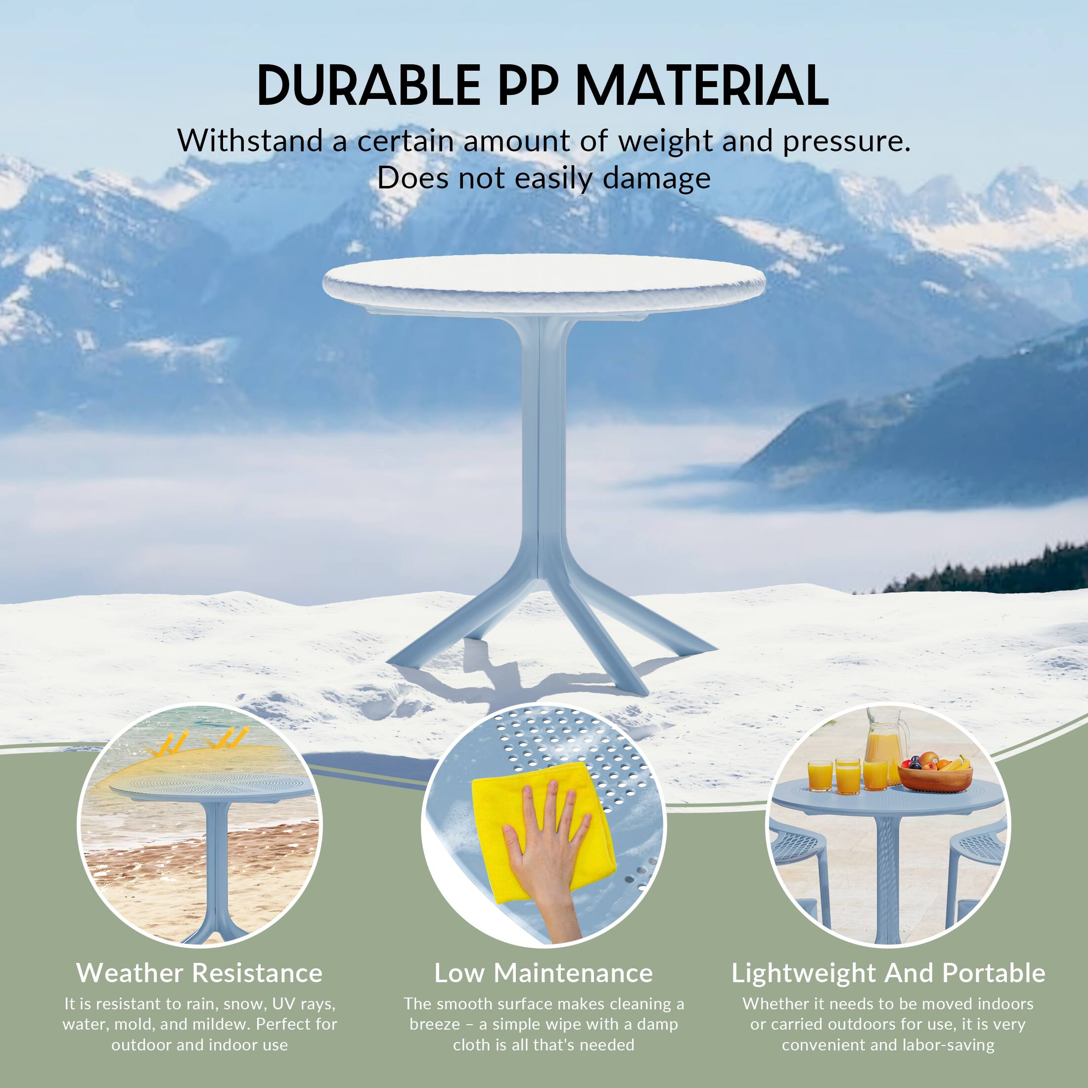 DURABLE PP MATERIAL  
Withstand a certain amount of weight and pressure.  
Does not easily damage  

Weather Resistance  
It is resistant to rain, snow, UV rays, water, mold, and mildew. Perfect for outdoor and indoor use  

Low Maintenance  
The smooth surface makes cleaning a breeze - a simple wipe with a damp cloth is all that's needed  

Lightweight And Portable  
Whether it needs to be moved indoors or carried outdoors for use, it is very convenient and labor-saving
