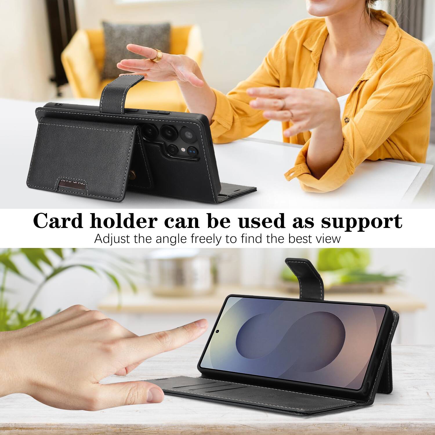 Card holder can be used as support  
Adjust the angle freely to find the best view