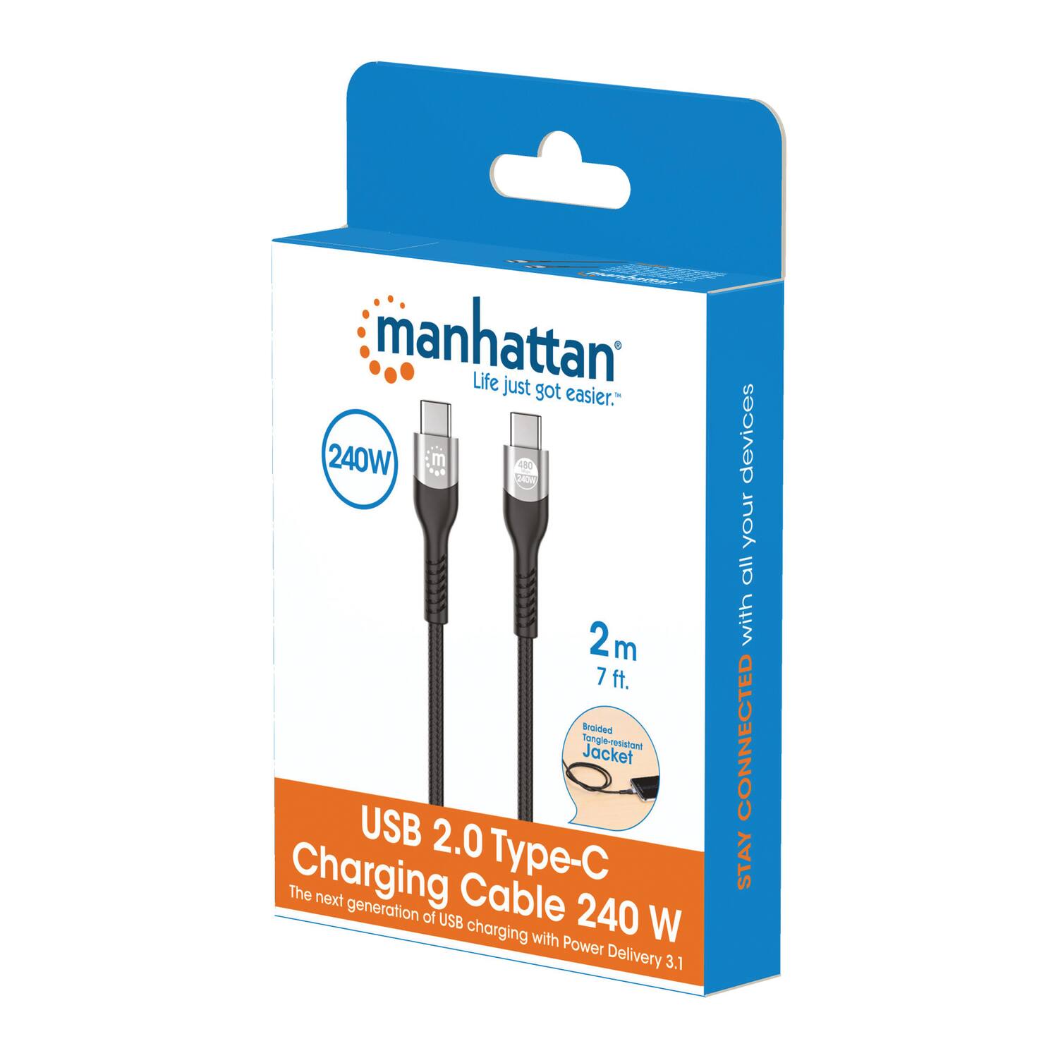 manhattan  
Life just got easier.  

240W  
2m 7 ft.  
Braided Tangle-resistant Jacket  

USB 2.0 Type-C Charging Cable 240 W  
The next generation of USB charging with Power Delivery 3.1  

STAY CONNECTED  
with all your devices