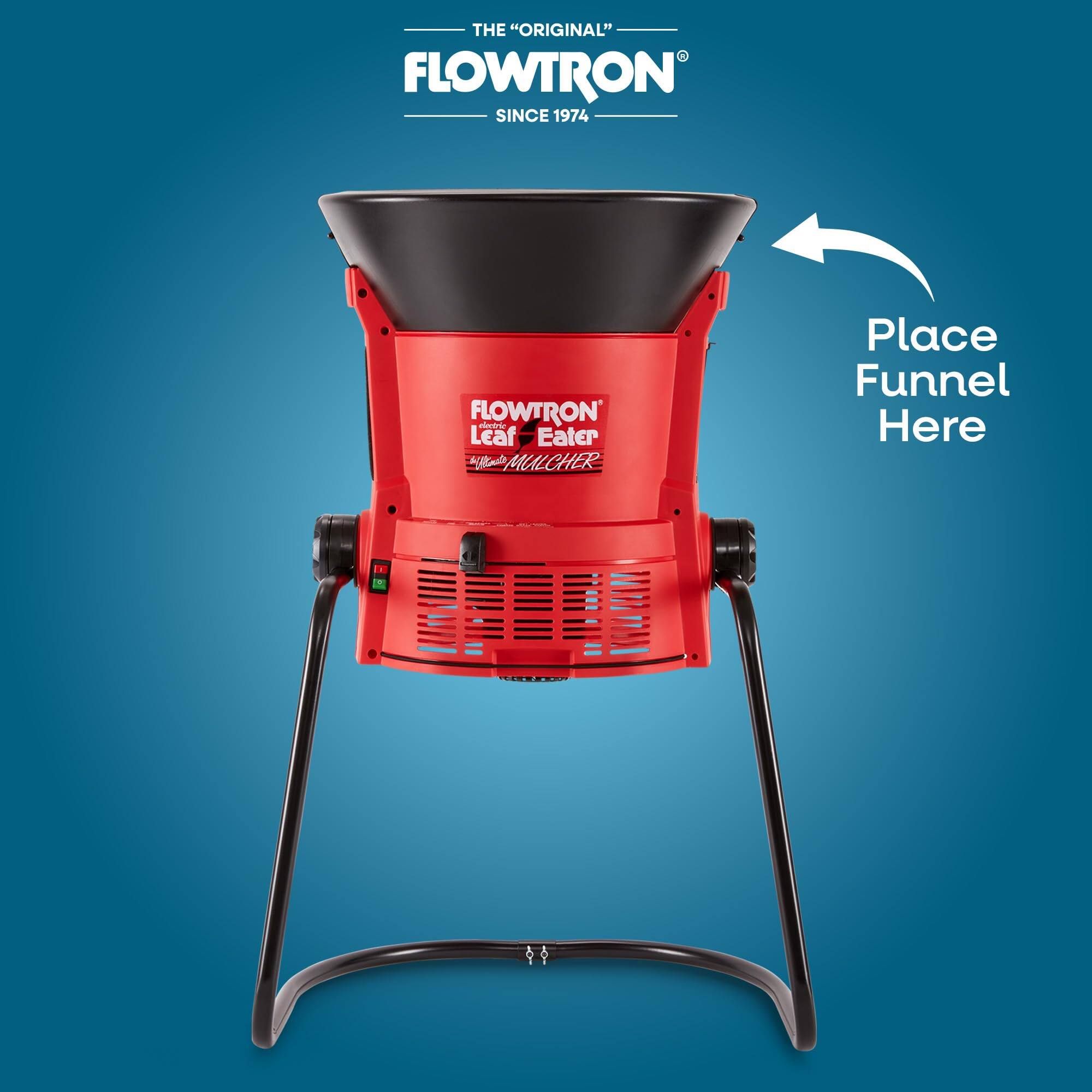 THE "ORIGINAL" FLOWTRON SINCE 1974  
FLOWTRON Leaf Eater Mulcher  
Place Funnel Here
