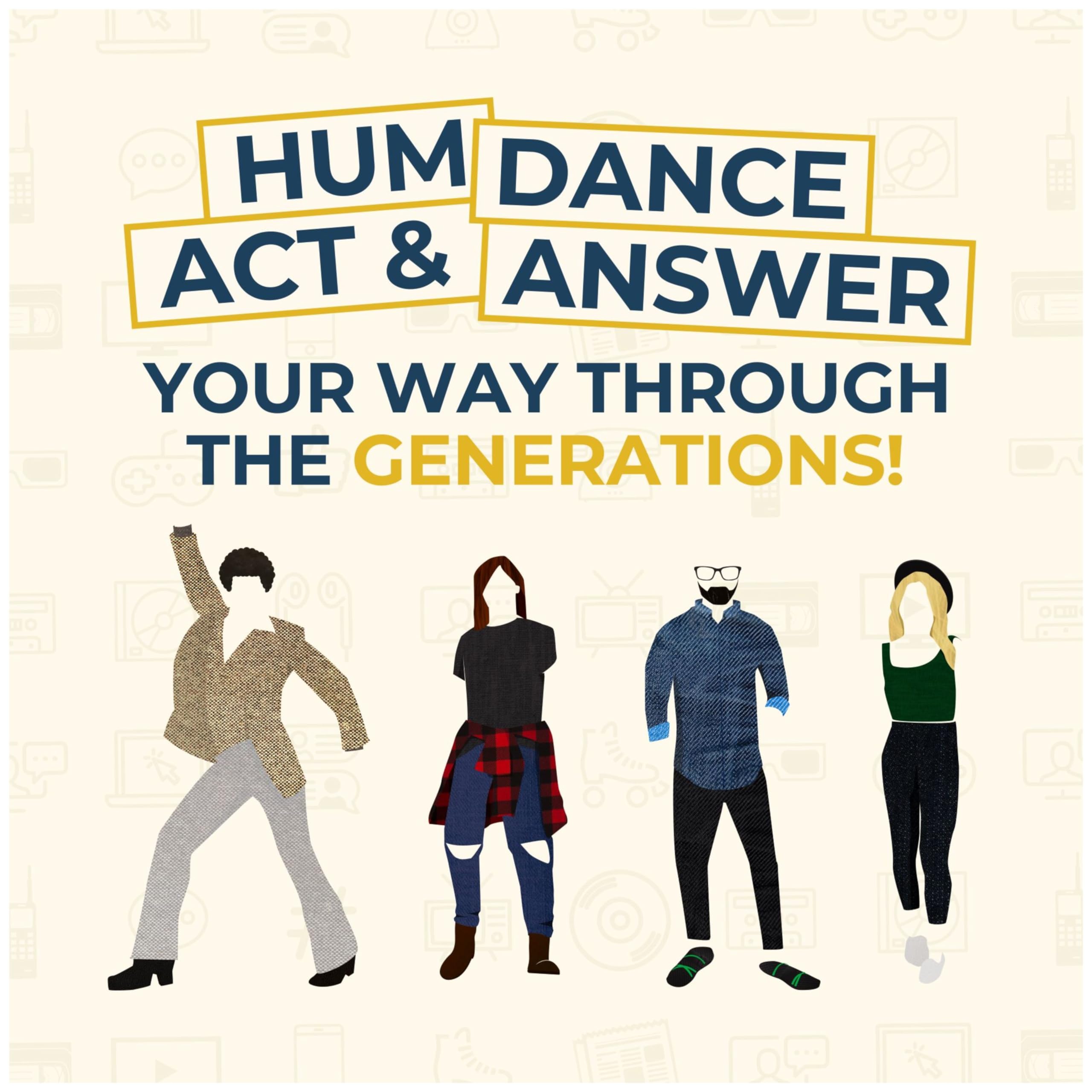 HUM DANCE ACT & ANSWER YOUR WAY THROUGH THE GENERATIONS!