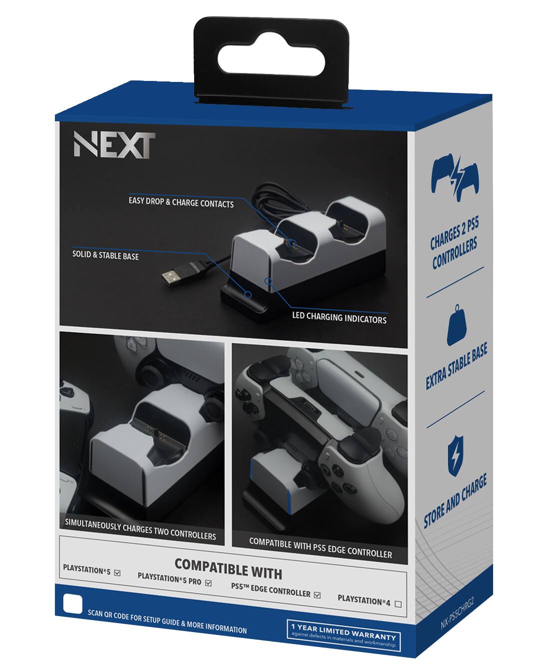 NEXT

EASY DROP & CHARGE CONTACTS  
SOLID & STABLE BASE  
LED CHARGING INDICATORS  

CHARGES 2 PS5 CONTROLLERS  
EXTRA STABLE BASE  
STORE AND CHARGE  

SIMULTANEOUSLY CHARGES TWO CONTROLLERS  
COMPATIBLE WITH PS5 EDGE CONTROLLER  
COMPATIBLE WITH PLAYSTATION 5  
COMPATIBLE WITH PLAYSTATION 5 PRO  
COMPATIBLE WITH PLAYSTATION 4  

SCAN QR CODE FOR SETUP GUIDE & MORE INFORMATION  

1 YEAR LIMITED WARRANTY against defects in materials and workmanship  

NX-PSSCHRG2