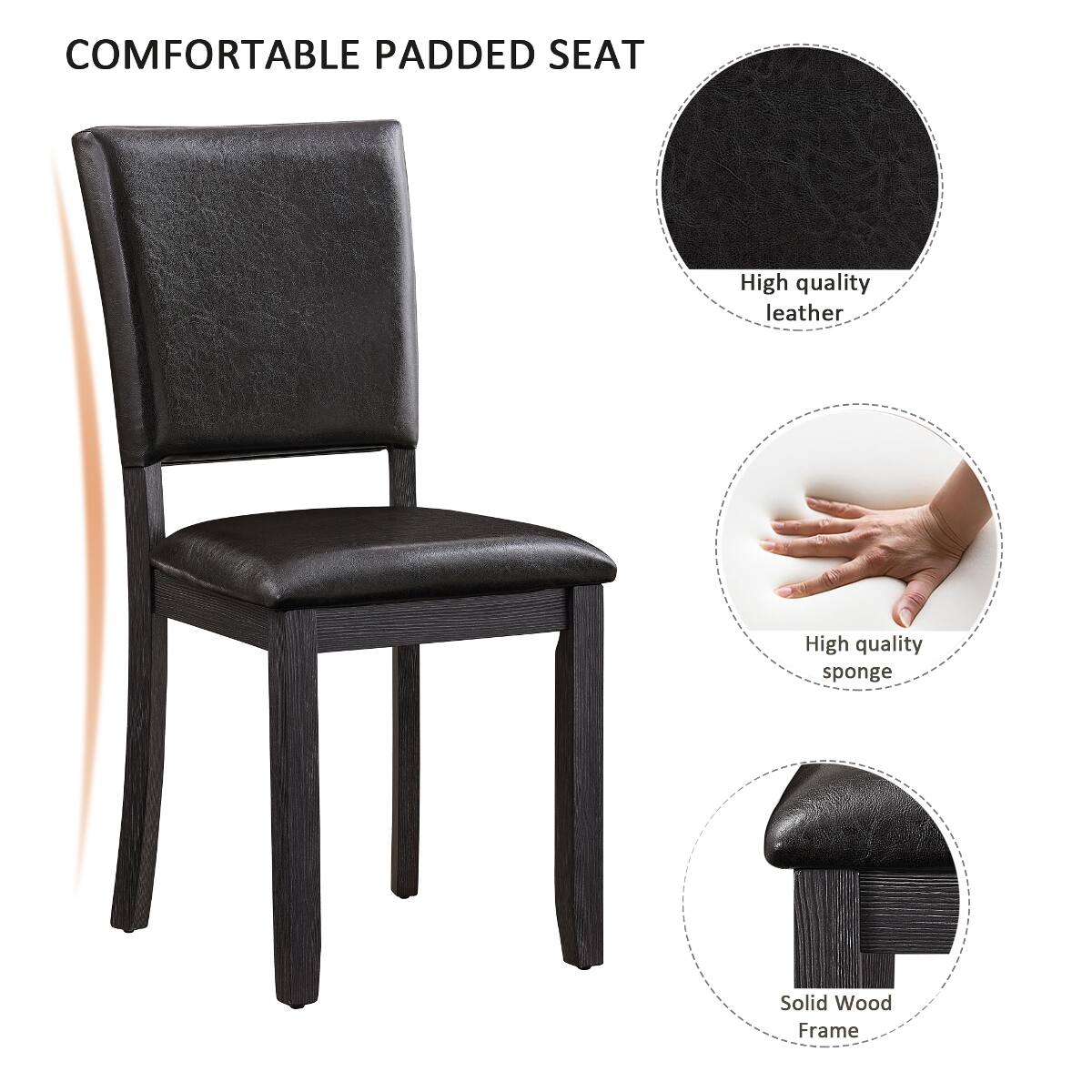 COMFORTABLE PADDED SEAT

- High quality leather
- High quality sponge
- Solid Wood Frame