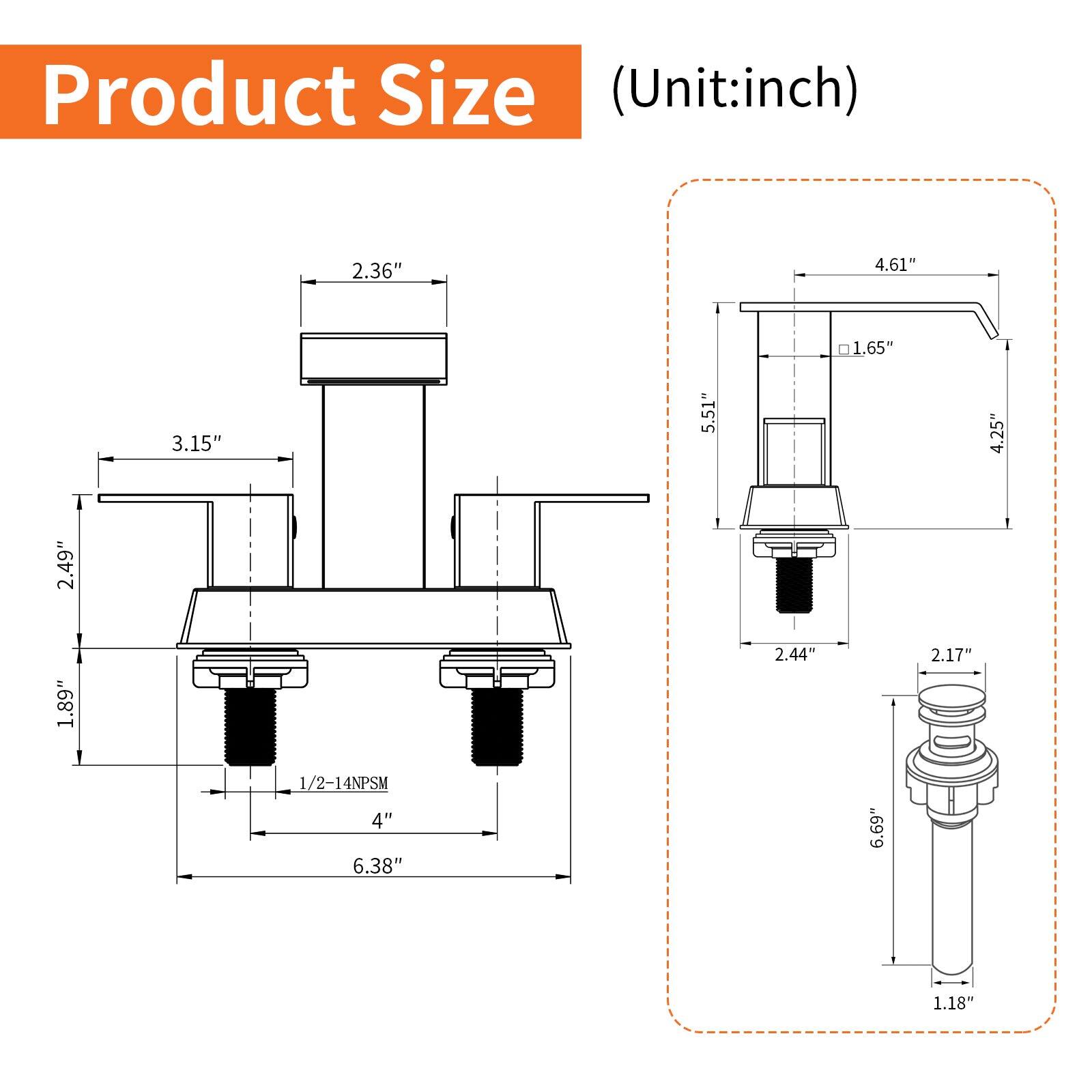 Product Size (Unit: inch)

- 2.36"
- 4.61"
- 1.65"
- 3.15"
- 5.51"
- 4.25"
- 2.49"
- 1.89"
- 2.44"
- 2.17"
- 1/2-14NPSM
- 4"
- 6.38"
- 6.69"
- 1.18"