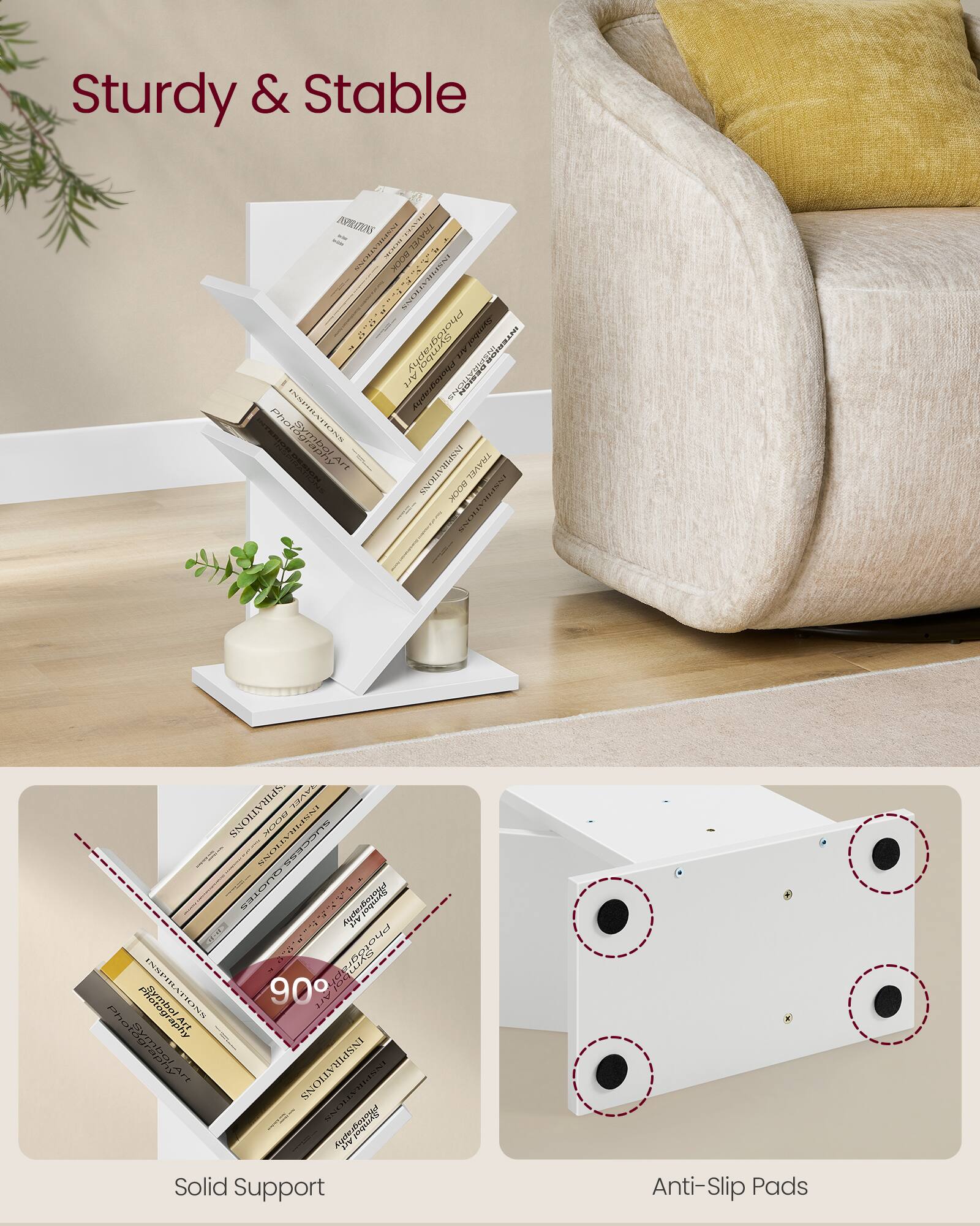 Sturdy & Stable

Solid Support

Anti-Slip Pads