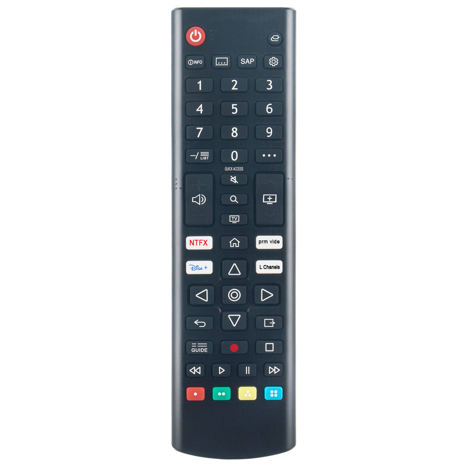 INFO  
SAP  
1  
2  
3  
4  
5  
6  
7  
8  
9  
-/ LIST  
0 QUICKACCESS  
...  
+  
TV  
NTFX  
prm vide  
Disn+ +  
L Chanels  
GUIDE  
00