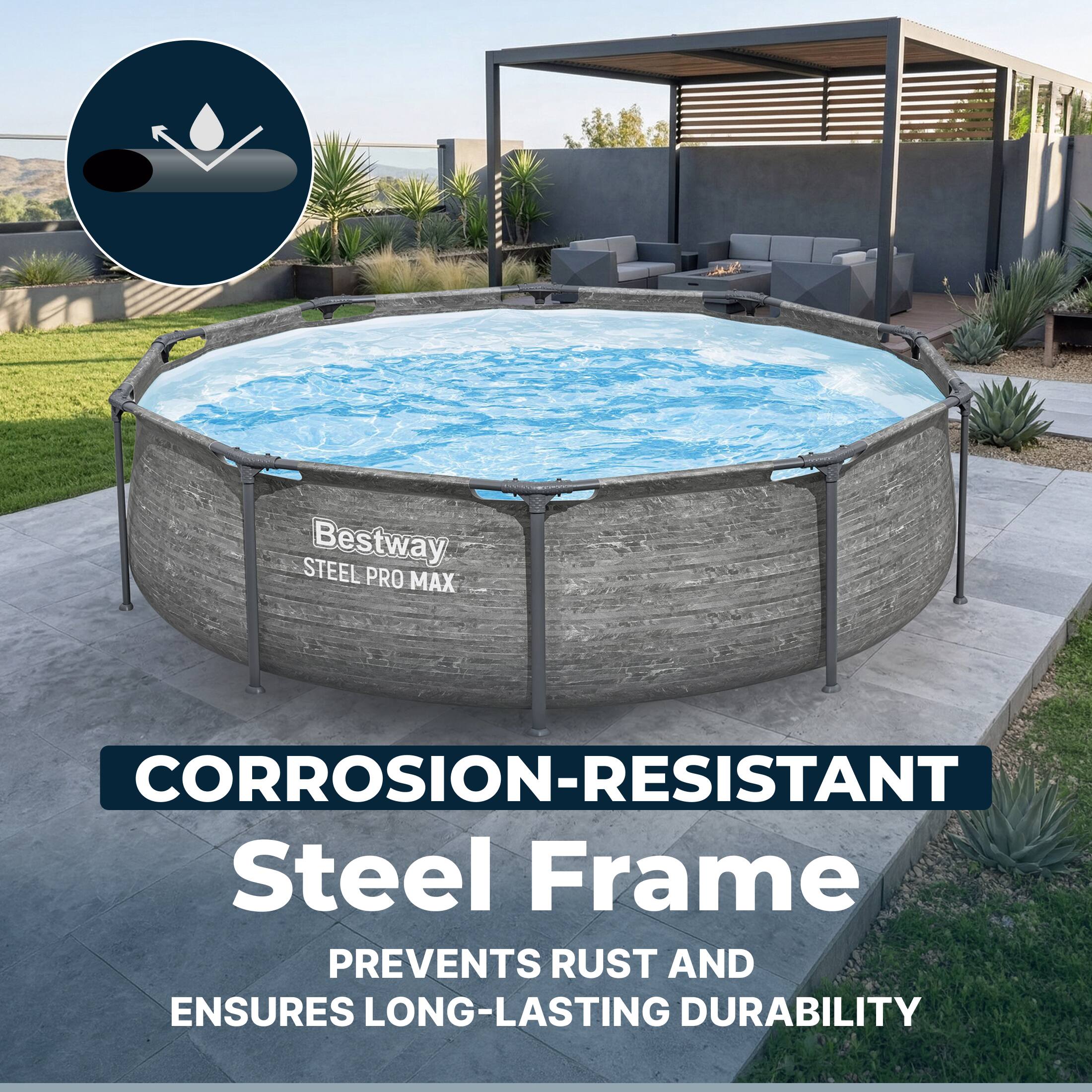 Bestway STEEL PRO MAX CORROSION-RESISTANT Steel Frame PREVENTS RUST AND ENSURES LONG-LASTING DURABILITY