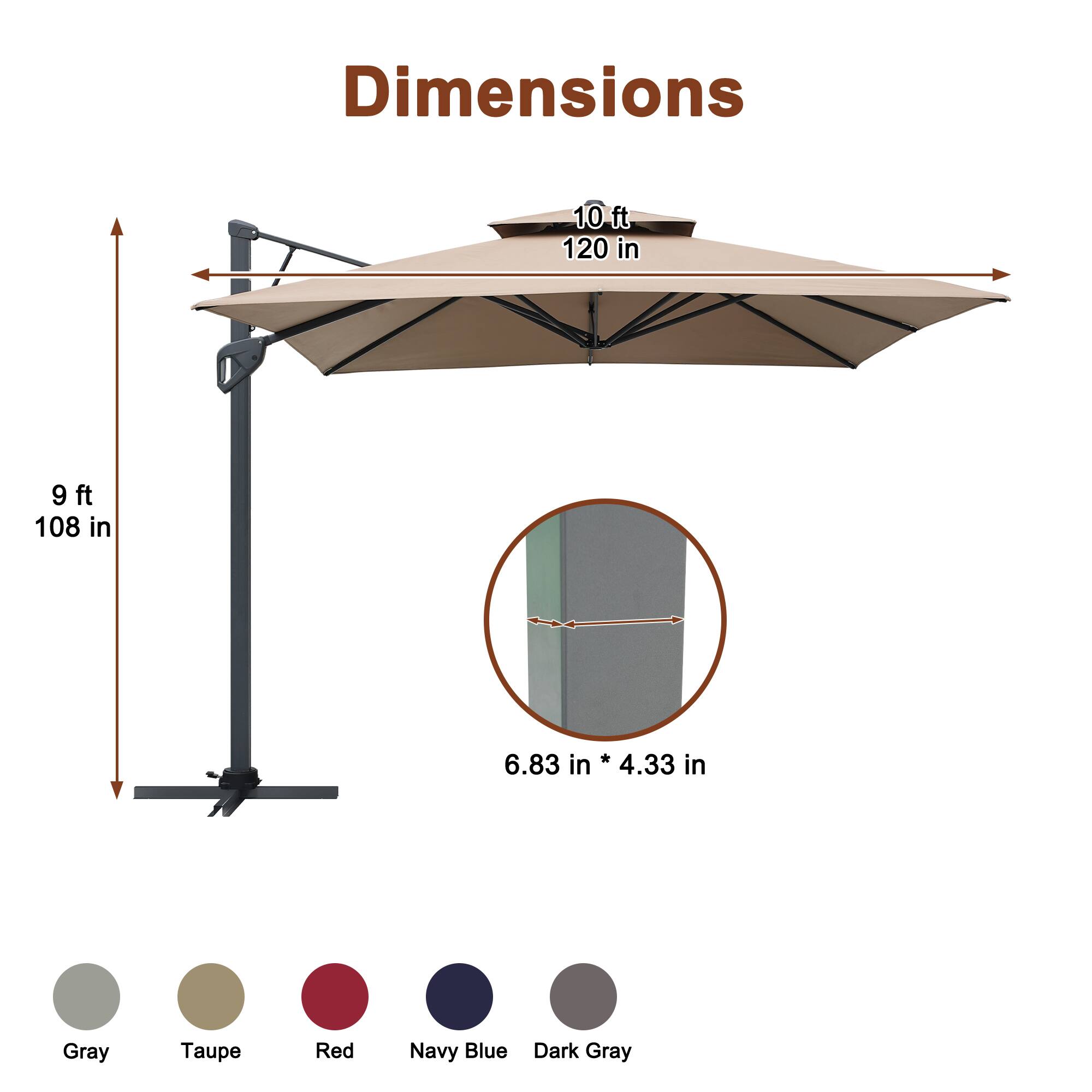 Dimensions  
10 ft 120 in  
9 ft 108 in  
6.83 in * 4.33 in  

Gray  
Taupe  
Red  
Navy Blue  
Dark Gray