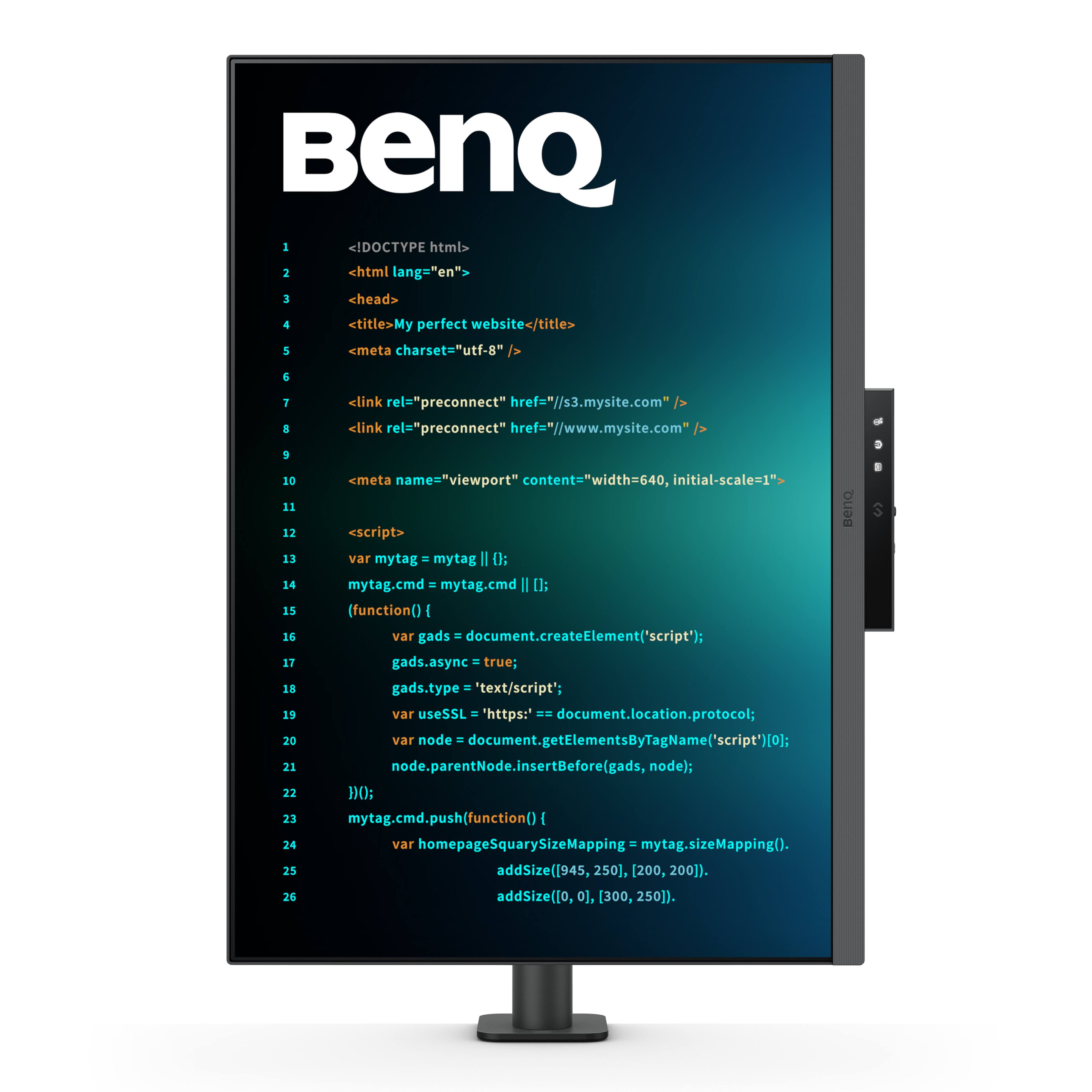 BenQ I <IDOCTYPE html> 2 <html lang="en"> 1 <head> 4 1 <title>My perfect website</title> <meta charset="utf-8"  6 I 4 <link rel="preconnect" href="//s3.mysite.com" / <link rel="preconnect" href="//www.mysite.com"  3 10 <meta name="viewport" content="width=640, initial-scale=1"> 11 Be 12 <script> 13 var mytag - mytag Il  14 mytag.cmd - mytag.cmd I U: 15 (function() I 16 var gads 1 document.createElement('script'): 17 gads.async - true: 1 gads.type . "text/script'; 19 var usesSL - https:' -- document.location.protocol; 20 var node . document.getElementsByTagName('script')(o); 21 node.parentNode.insertBefore(gads, node): 22 BO: 23 mytag.cmd.push(function() 1 24 var homepageSquarySizeMapping . mytag.sizeMapping(). 25 addSize([945, 250], 200, 2001). 26 addSize([0, T0, 0, 300, 250j).