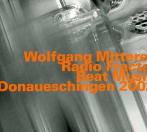 Wolfgang Mitterer  
Radio Fracta  
Beat Music  
Donaueschingen 2002