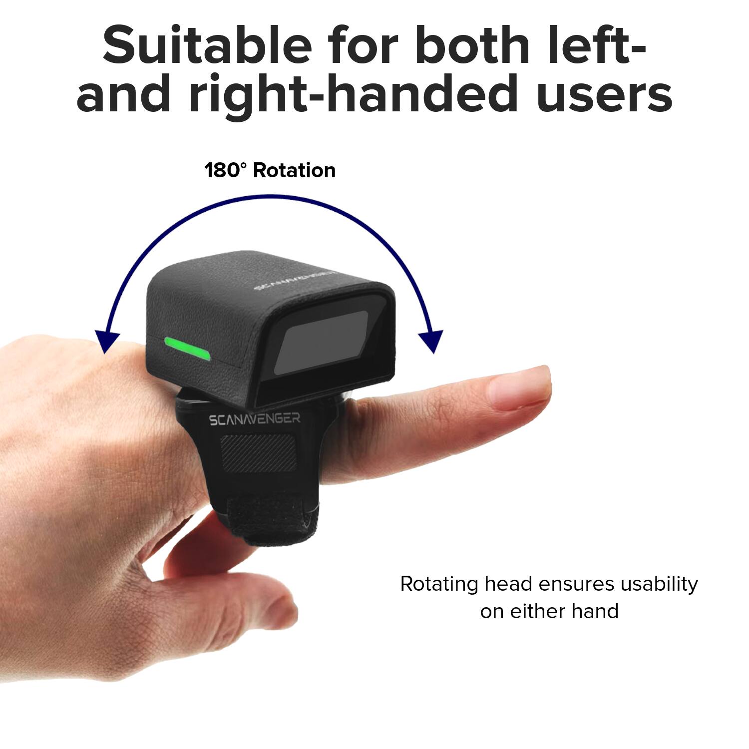 Suitable for both left- and right-handed users

180° Rotation

Rotating head ensures usability on either hand