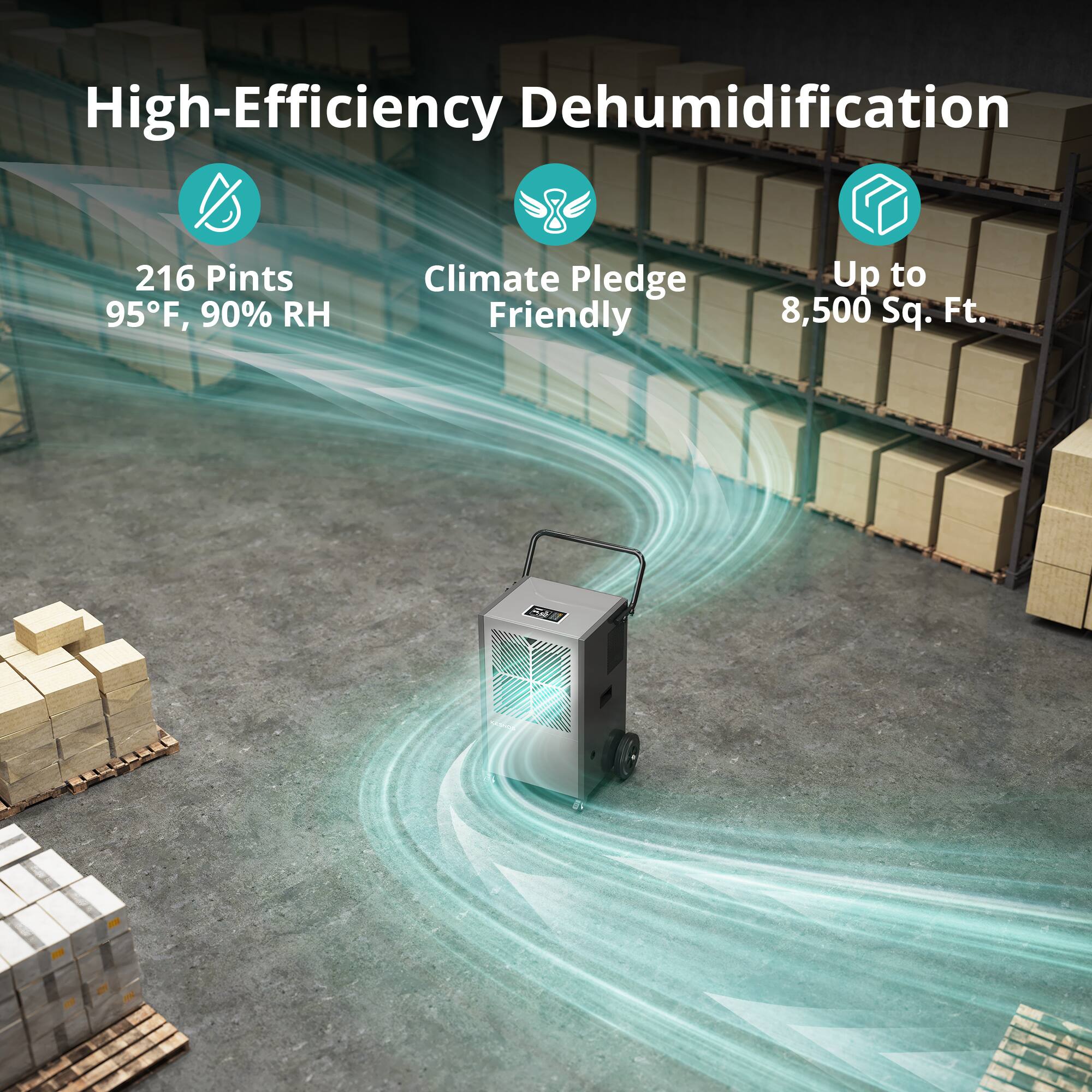 High-Efficiency Dehumidification  
216 Pints 95°F, 90% RH  
Climate Pledge Friendly  
Up to 8,500 Sq. Ft.