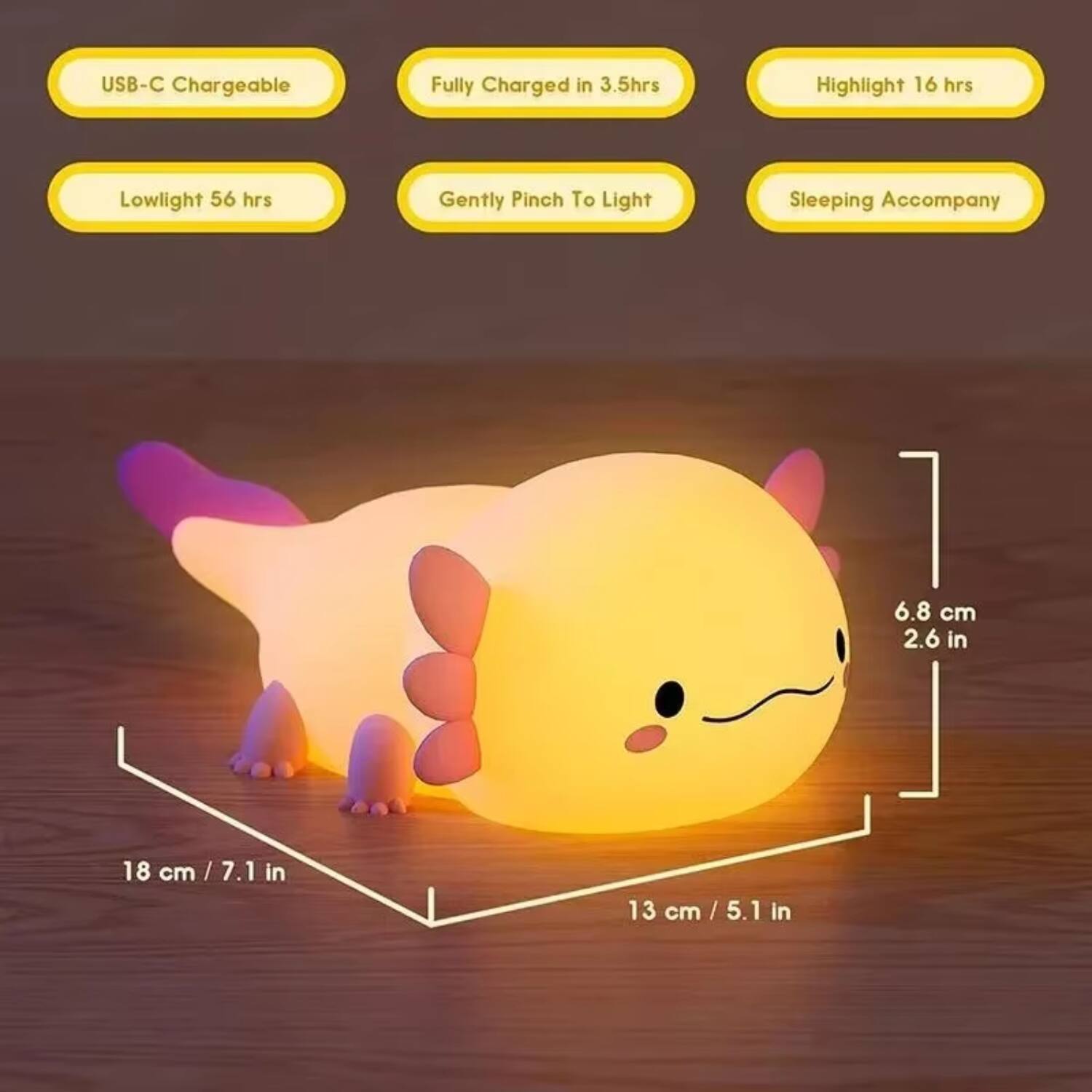 USB-C Chargeable  
Fully Charged in 3.5hrs  
Highlight 16 hrs  
Lowlight 56 hrs  
Gently Pinch To Light  
Sleeping Accompany  

6.8 cm / 2.6 in  
18 cm / 7.1 in  
13 cm / 5.1 in