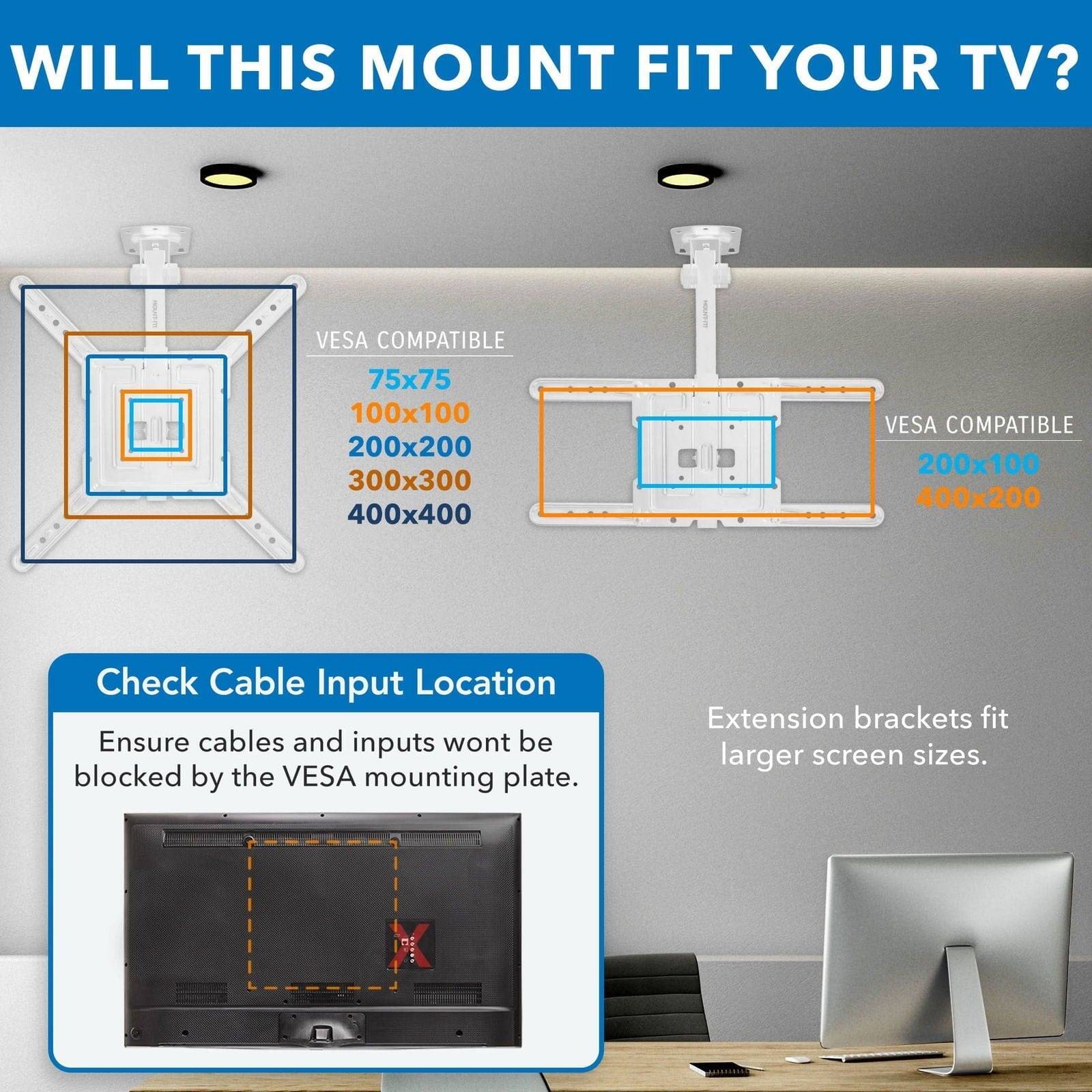 WILL THIS MOUNT FIT YOUR TV?

VES COMPATIBLE  
75x75  
100x100  
200x200  
300x300  
400x400  

VES COMPATIBLE  
200x100  
400x200  

Check Cable Input Location  
Ensure cables and inputs won't be blocked by the VESA mounting plate.  

Extension brackets fit larger screen sizes.