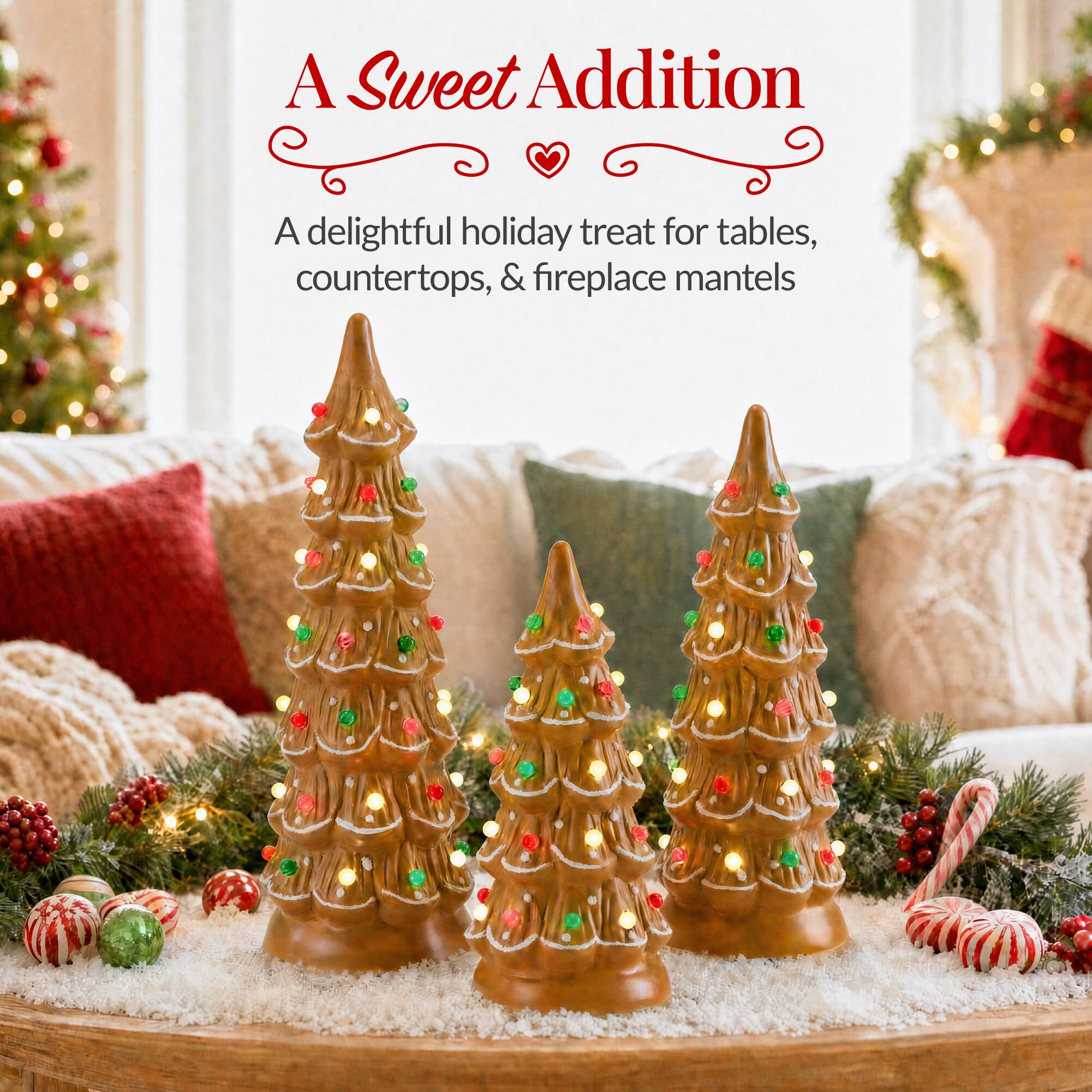 A Sweet Addition  
A delightful holiday treat for tables, countertops, & fireplace mantels