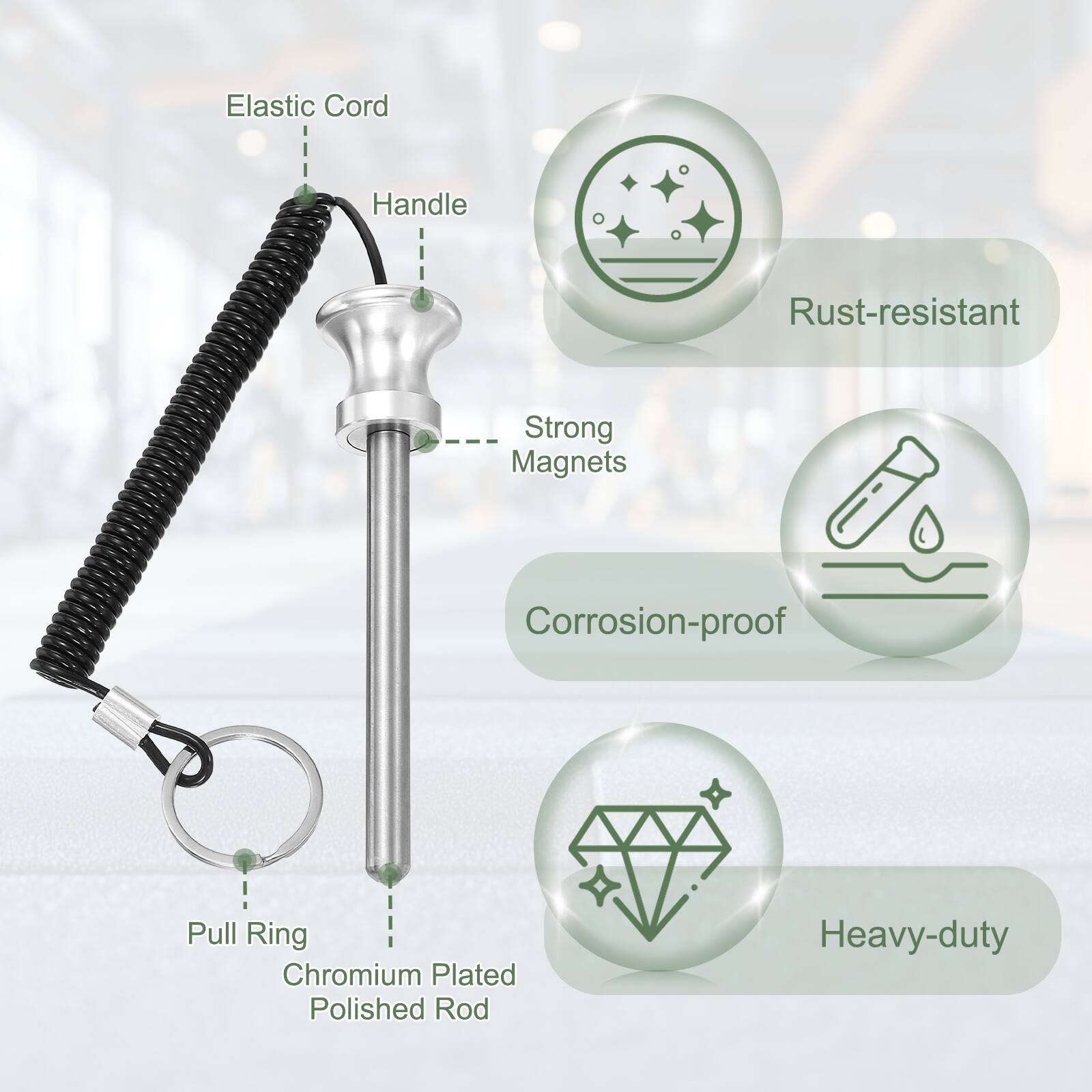 Elastic Cord Handle  
Rust-resistant  
Strong Magnets  
Corrosion-proof  
Pull Ring  
Chromium Plated Polished Rod  
Heavy-duty