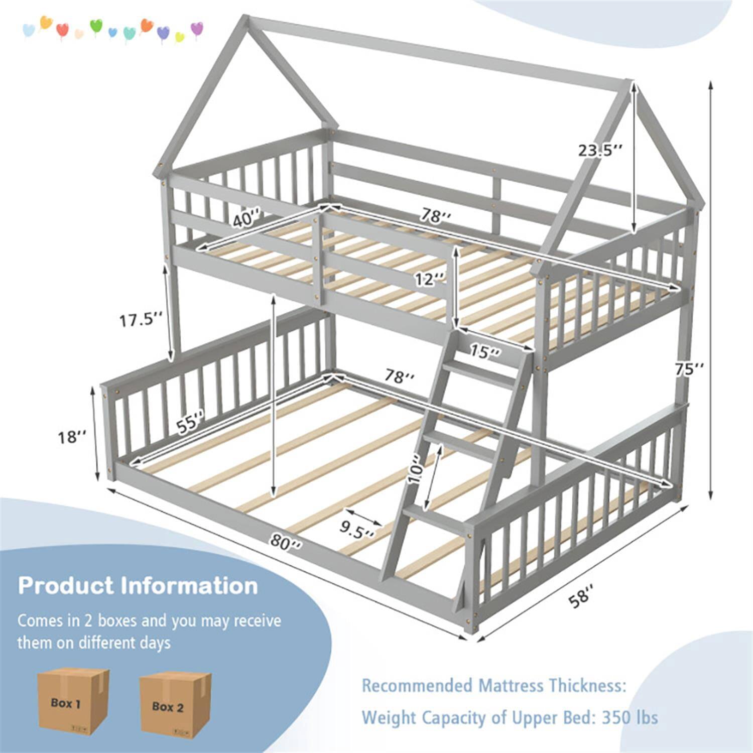 23.5"  
40"  
78"  
12"  
18"  
17.5"  
55"  
78"  
1.0"  
15"  
75"  
8000"  

Product Information  
Comes in 2 boxes and you may receive them on different days  

Box 1  
Box 2  

Recommended Mattress Thickness:  
Weight Capacity of Upper Bed: 350 lbs