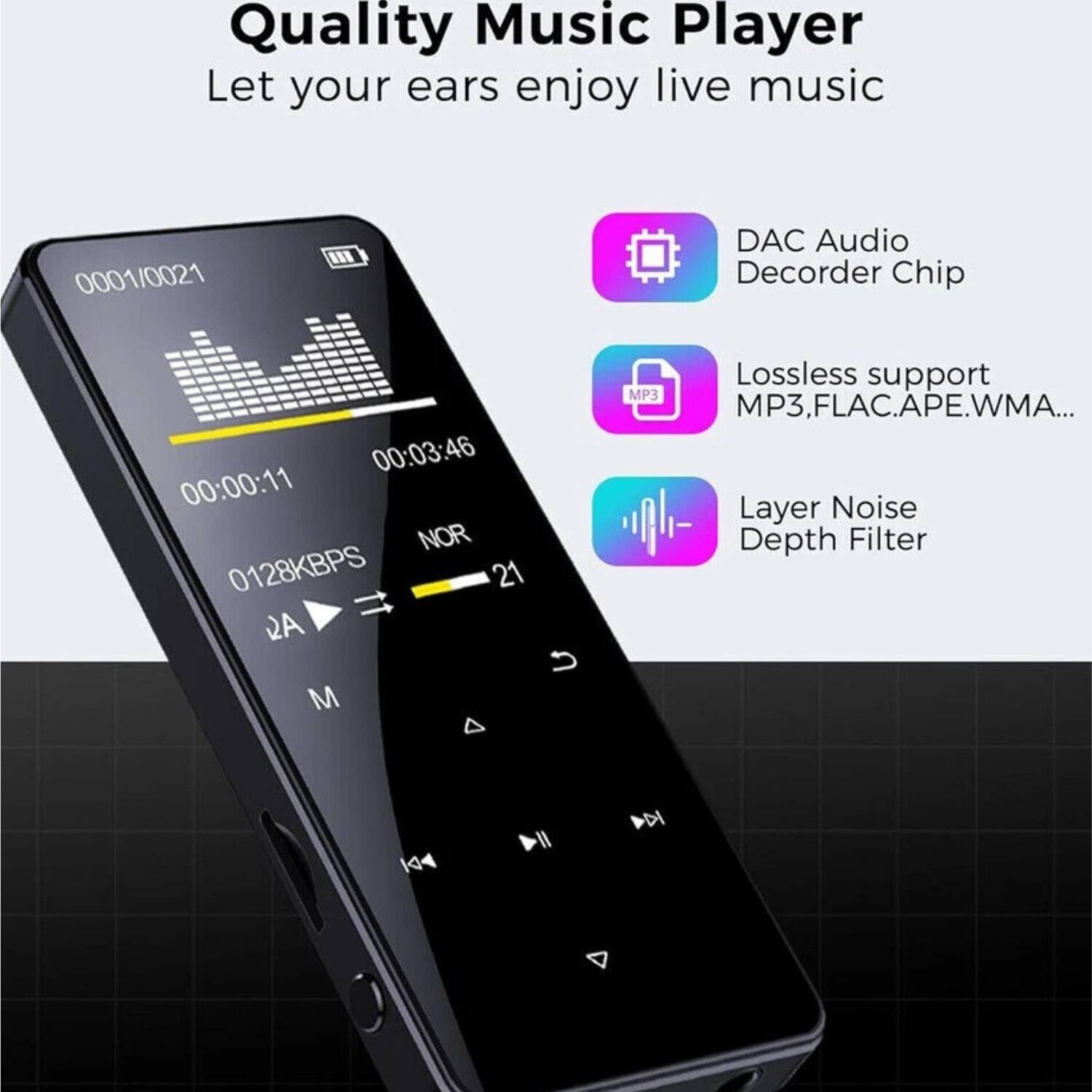 Quality Music Player  
Let your ears enjoy live music  

- DAC Audio Decoder Chip  
- Lossless support MP3, FLAC, APE, WMA...  
- Layer Noise Depth Filter  

0001/0021  
00:00:11 / 00:03:46  
NOR  
0128KBPS  
21  
RA  
U  
M  
A
