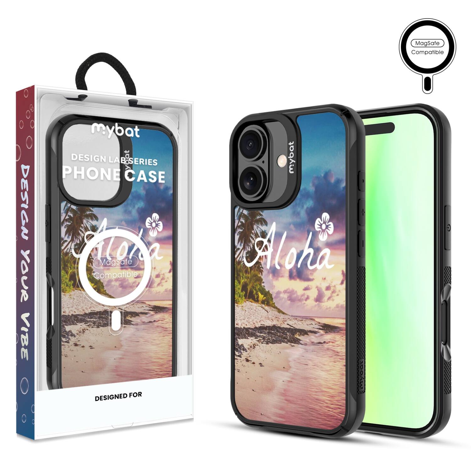 Magsafe Compatible  
DESIGN YOUR VIBE  
mybat  
DESIGN LAB SERIES  
PHONE CASE  
Aloha  
Magsafe Compatible  
DESIGNED FOR  
mybat  
Aloha  
Magsafe Compatible