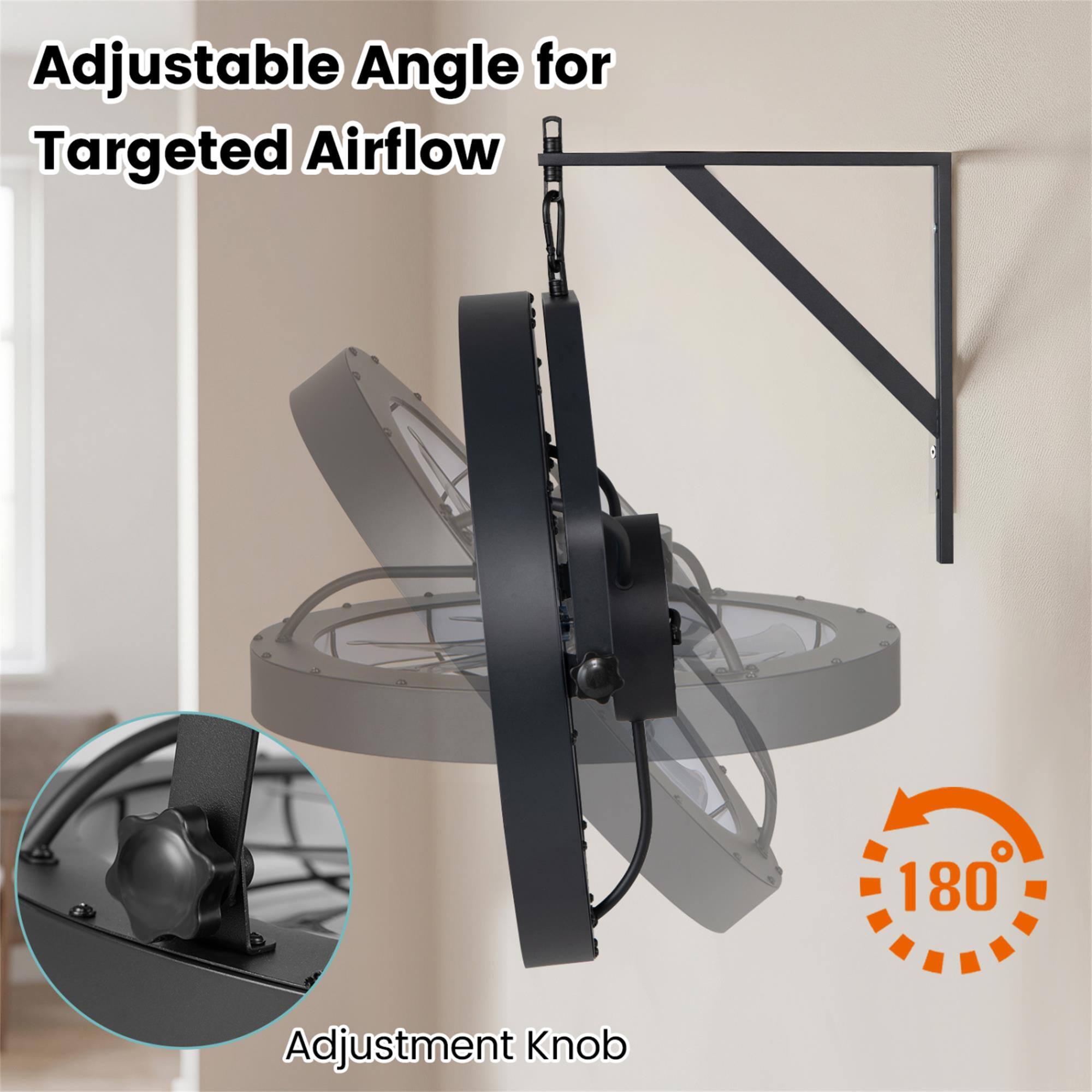 Adjustable Angle for Targeted Airflow

180°

Adjustment Knob