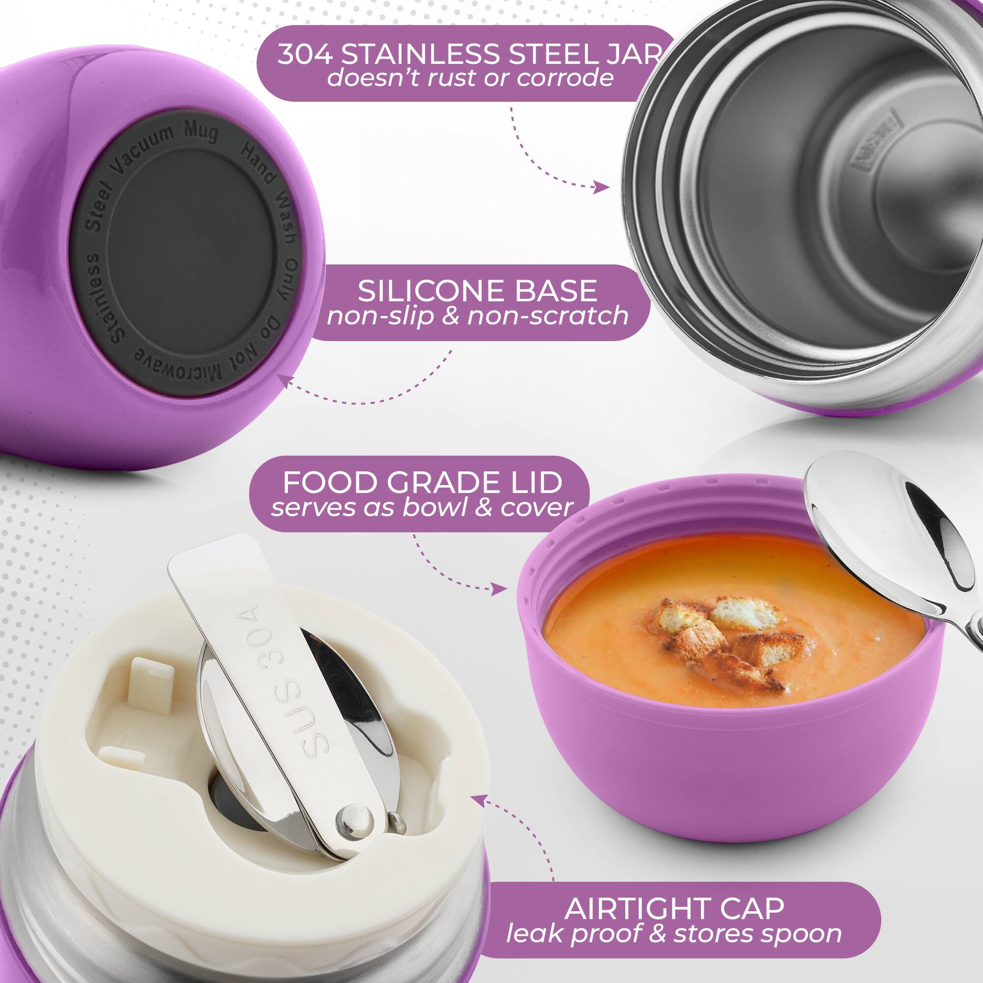 304 Stainless Steel Jar doesn't rust or corrode. Mug Vacuum Hand Steel Wash Stainless Only. Silicone Base non-slip & non-scratch. Do Microwave Not. Food Grade Lid serves as bowl & cover. 304 SUS Airtight Cap leak proof & stores spoon.