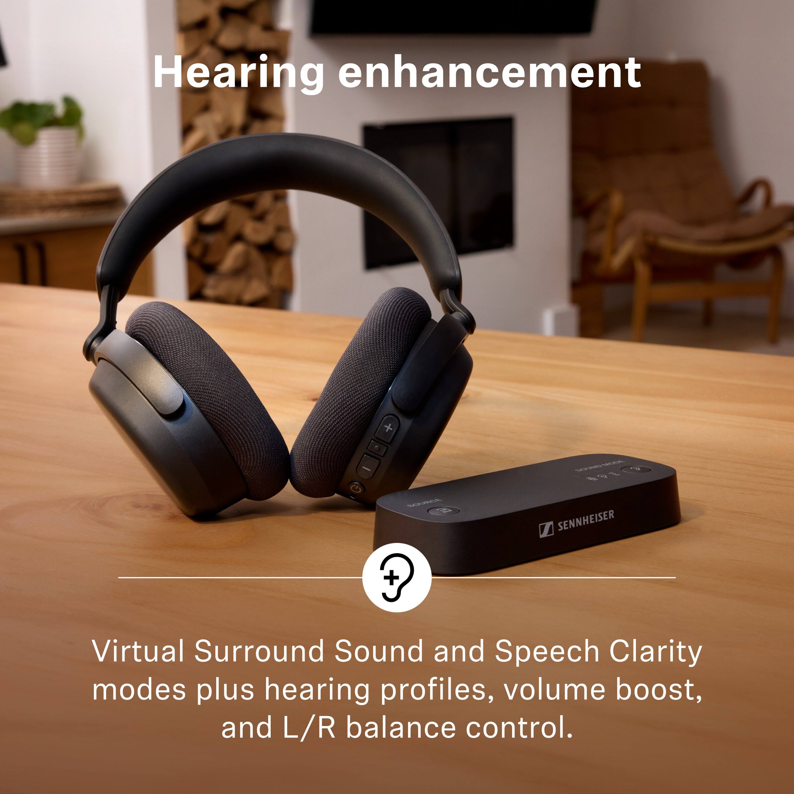 Hearing enhancement

Virtual Surround Sound and Speech Clarity modes plus hearing profiles, volume boost, and L/R balance control.