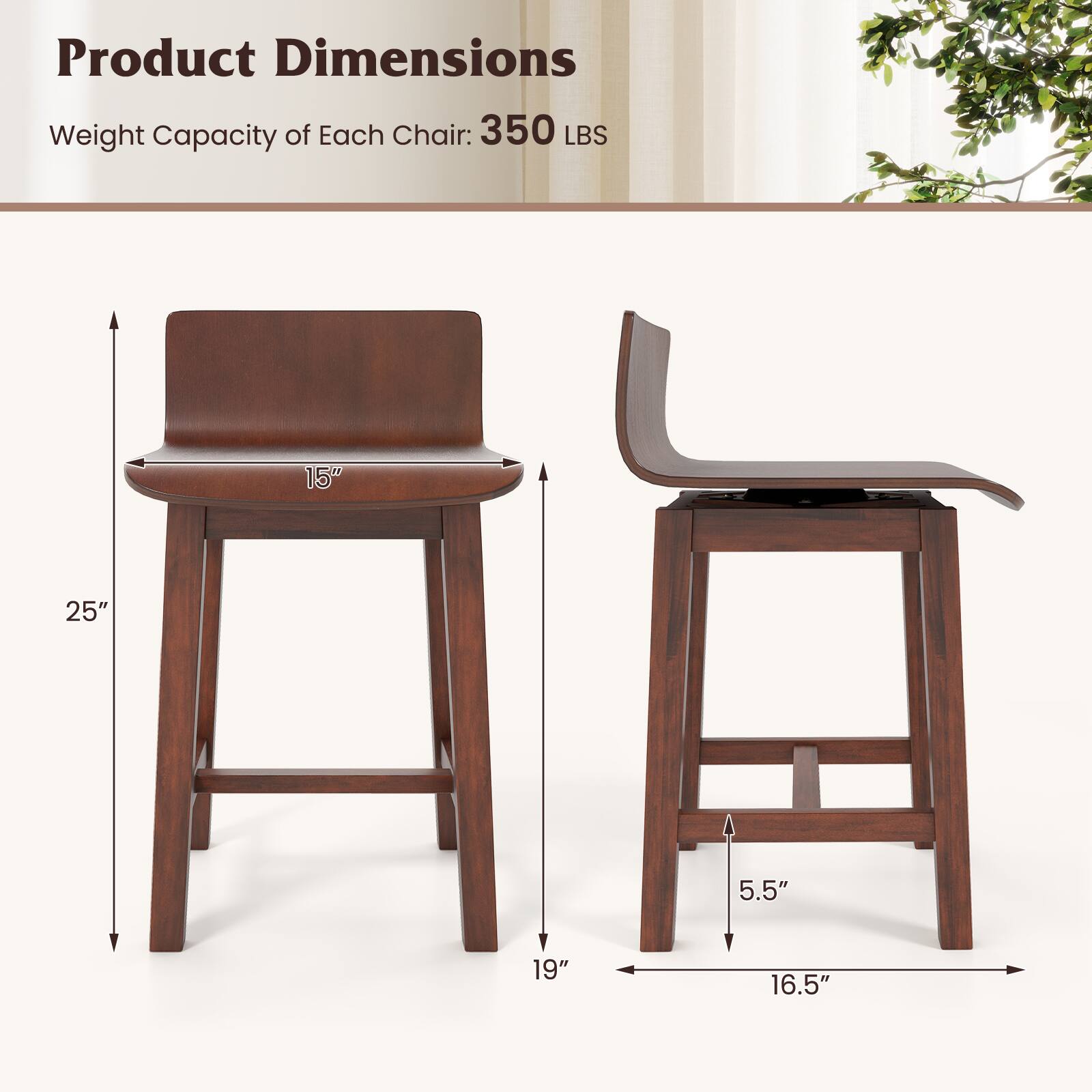 Product Dimensions  
Weight Capacity of Each Chair: 350 LBS  

15"  
25"  
19"  
5.5"  
16.5"