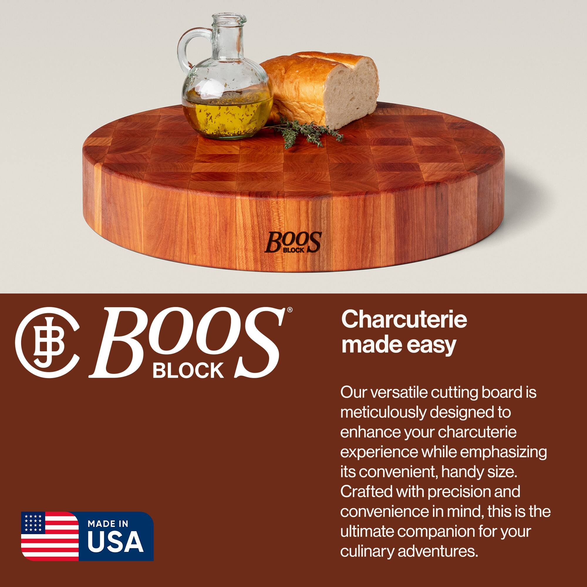 BOOS BLOCK Charcuterie made easy

Our versatile cutting board is meticulously designed to enhance your charcuterie experience while emphasizing its convenient, handy size. Crafted with precision and convenience in mind, this is the ultimate companion for your culinary adventures.

MADE IN USA