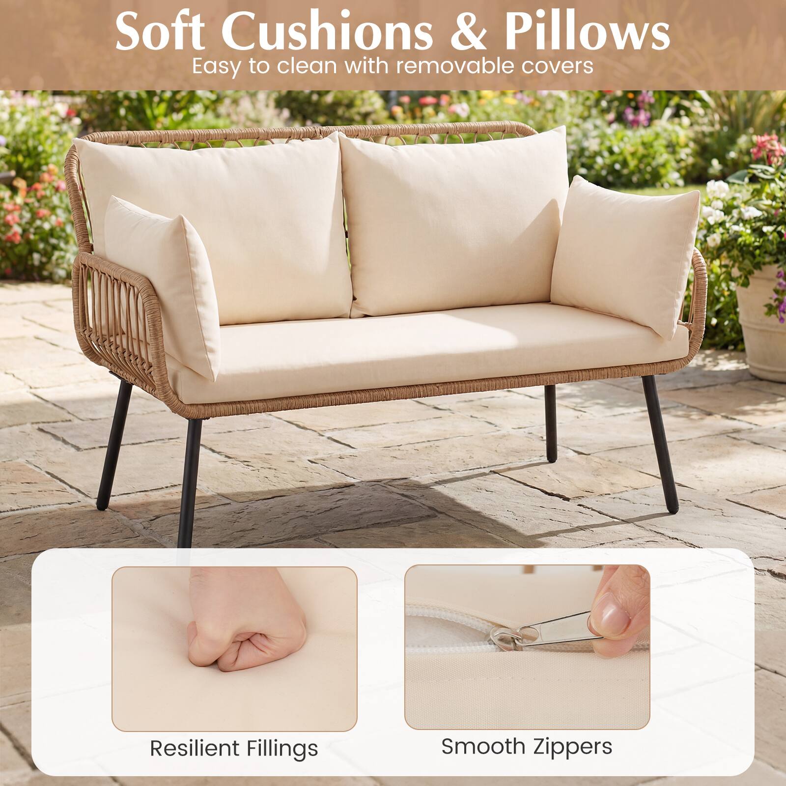 Soft Cushions & Pillows  
Easy to clean with removable covers  

Resilient Fillings  
Smooth Zippers