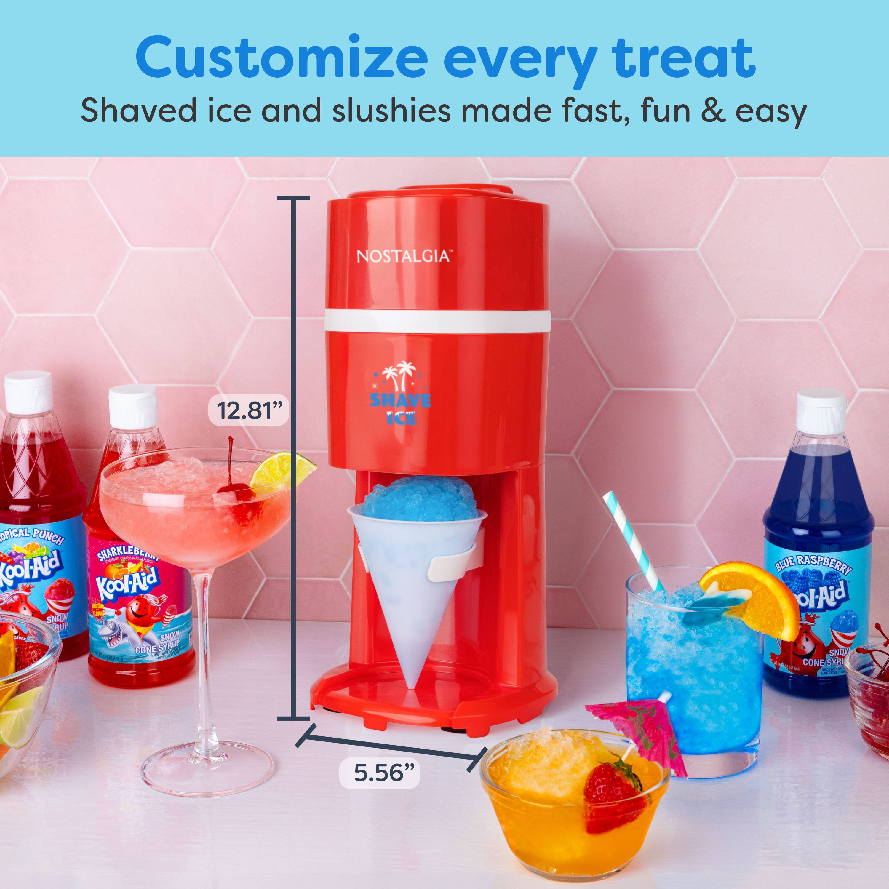 Customize every treat  
Shaved ice and slushies made fast, fun & easy  

NOSTALGIA 12.81" SHAVE ICE  
TROPICAL PUNCH SHARKLEBER  
KoolAid S 5 SNC S H - COM STW ALUE RASPBERRY  
5.56"