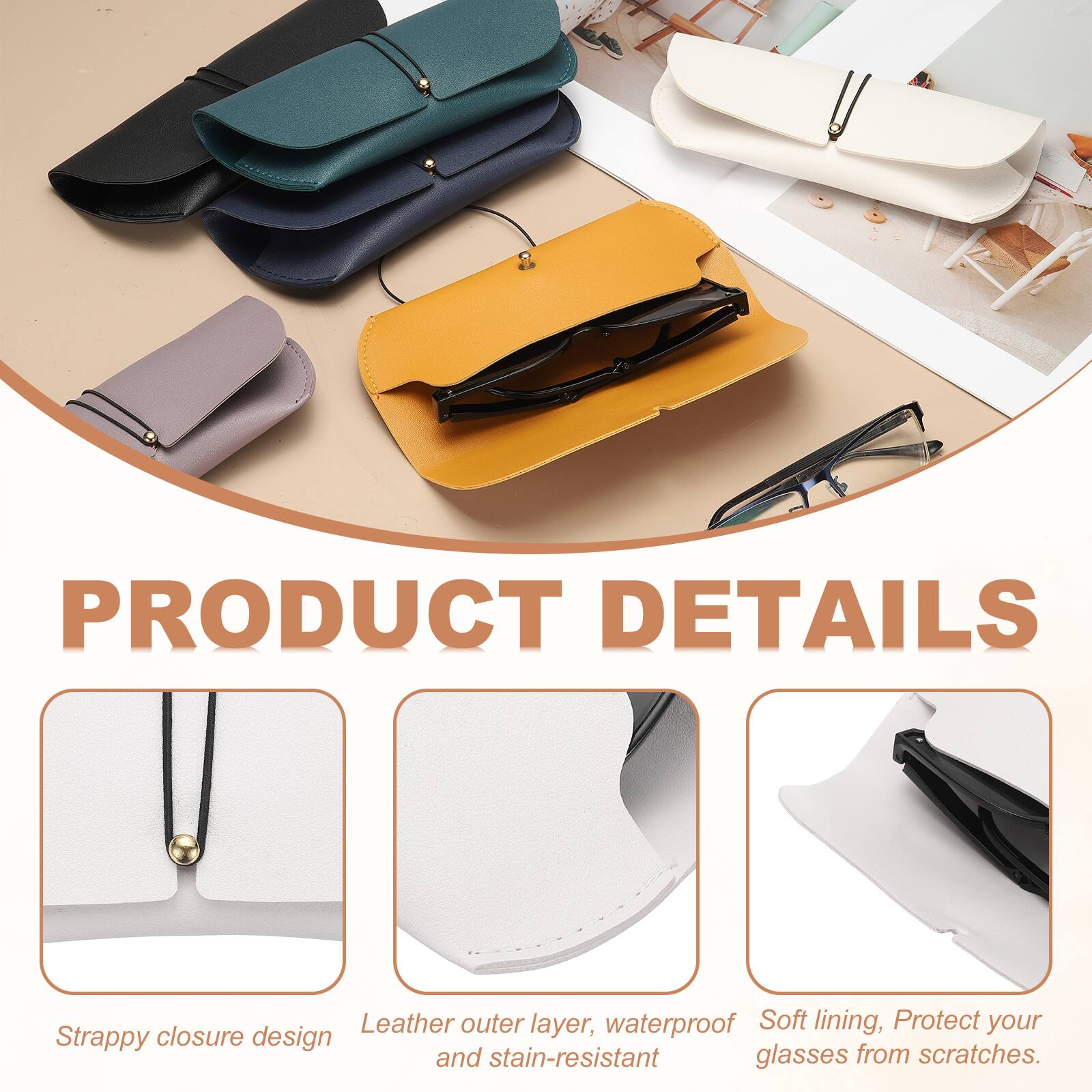 PRODUCT DETAILS

- Leather outer layer, waterproof, and stain-resistant
- Soft lining, Protect your glasses from scratches
- Strappy closure design