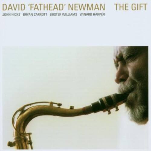 DAVID 'FATHEAD' NEWMAN  
THE GIFT  
JOHN HICKS BRYAN CARROTT BUSTER WILLIAMS WINARD HARPER