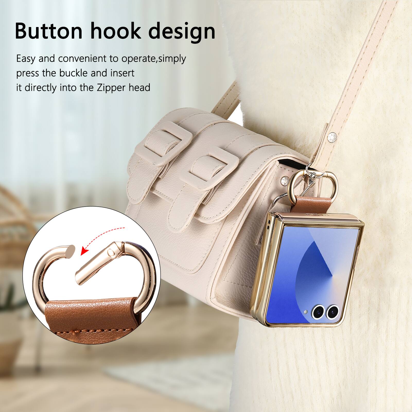 Button hook design  
Easy and convenient to operate, simply press the buckle and insert it directly into the Zipper head
